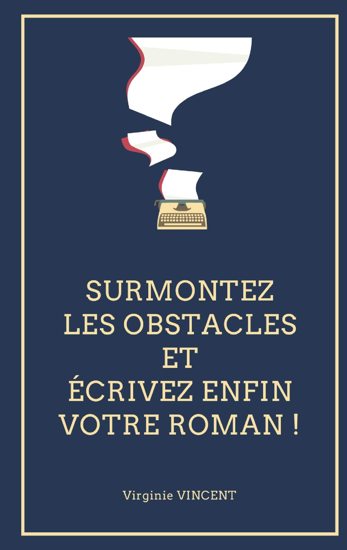 Surmontez les obstacles et écrivez enfin votre roman ! Media & Communication