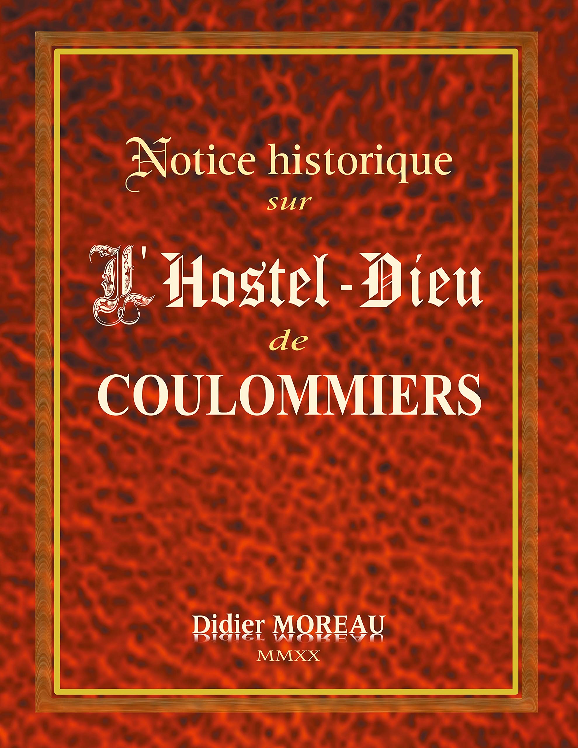 Notice Historique sur l'Hostel-Dieu de Coulommiers Politics & History