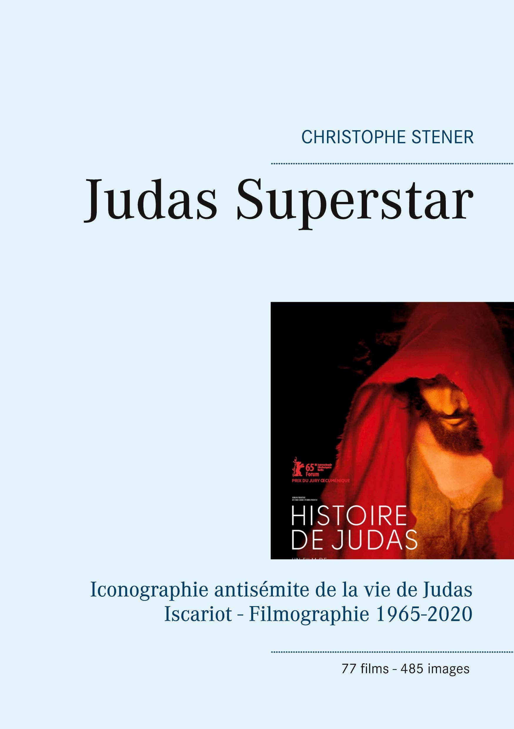 Judas Superstar: Iconographie antisémite de la vie de Judas Iscariot - Filmographie 1965-2020 Film, Art & Culture