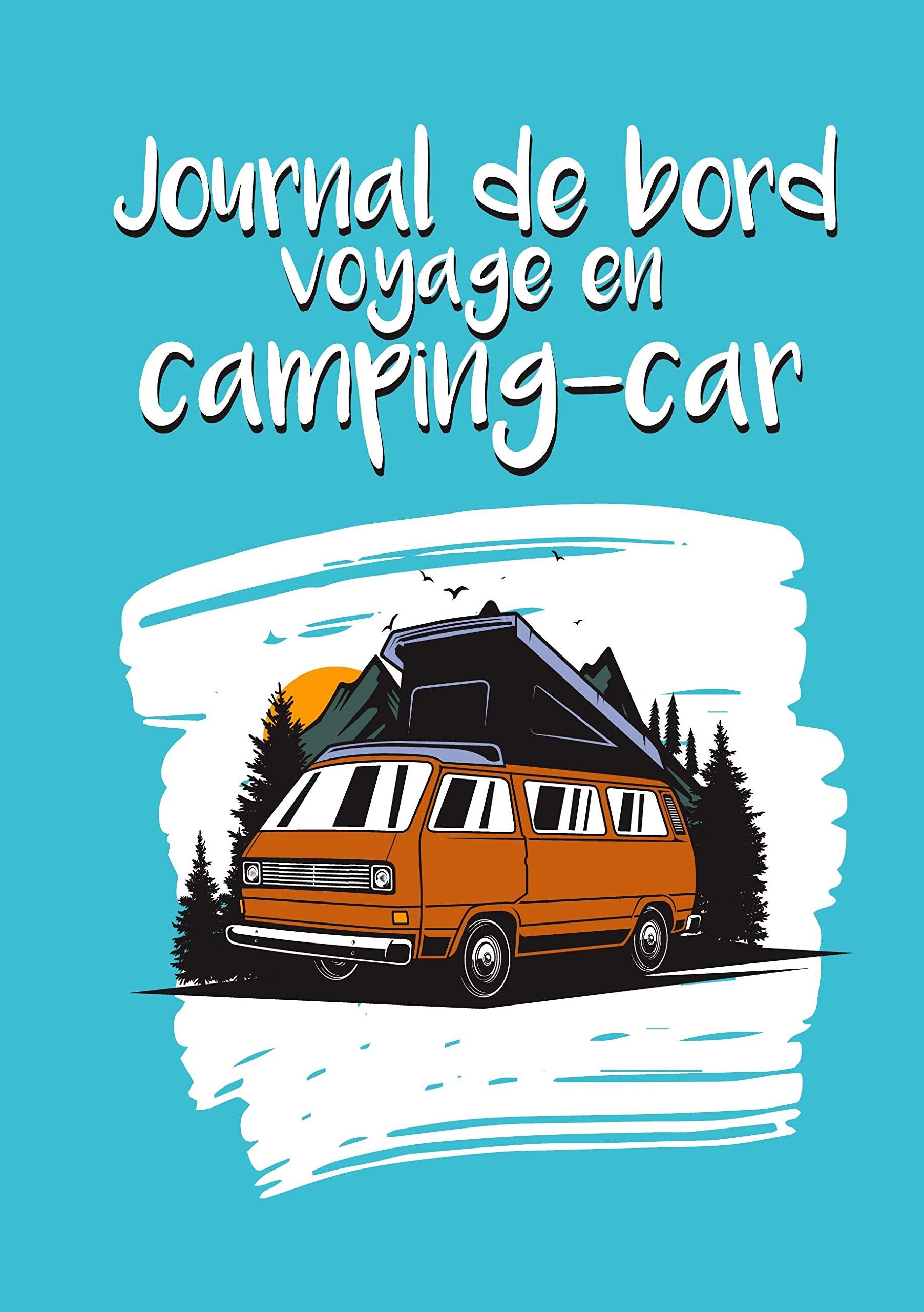 Journal de bord voyage en camping-car: Carnet à compléter pour noter vos étapes et itinéraires. 50 road-trips et aventures pré-remplies Leisure & Fun