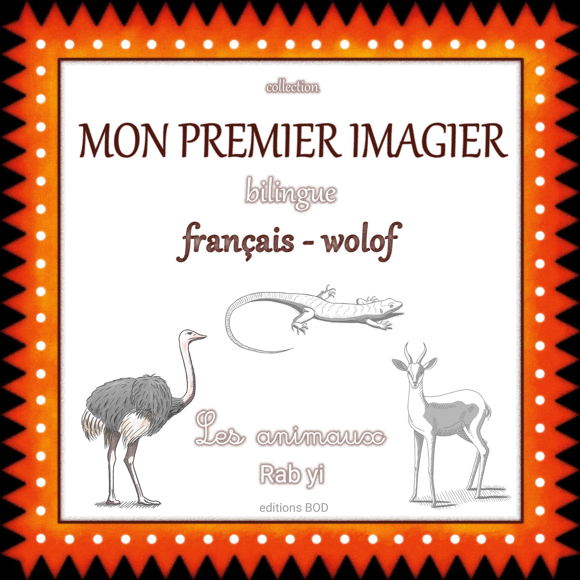 Mon premier imagier bilingue français wolof: Les animaux, Rab yi book