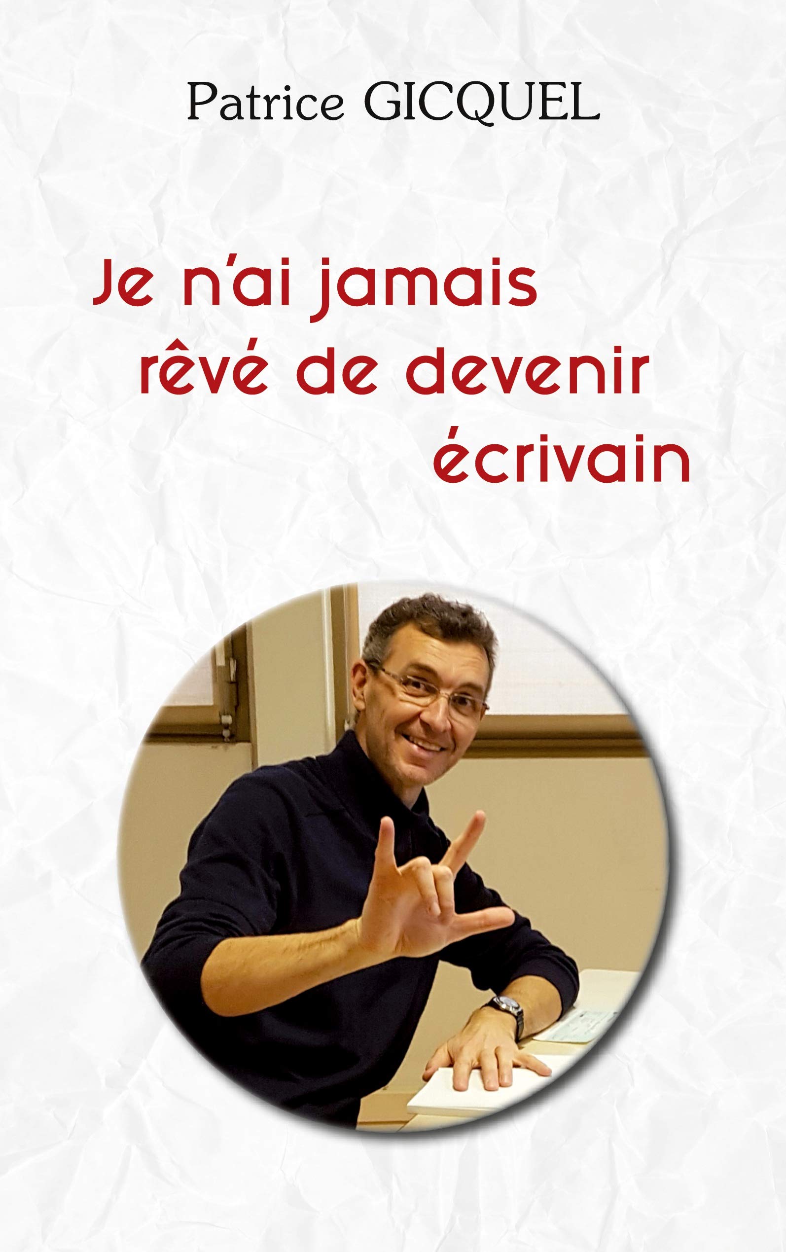 Je n'ai jamais rêvé de devenir écrivain book