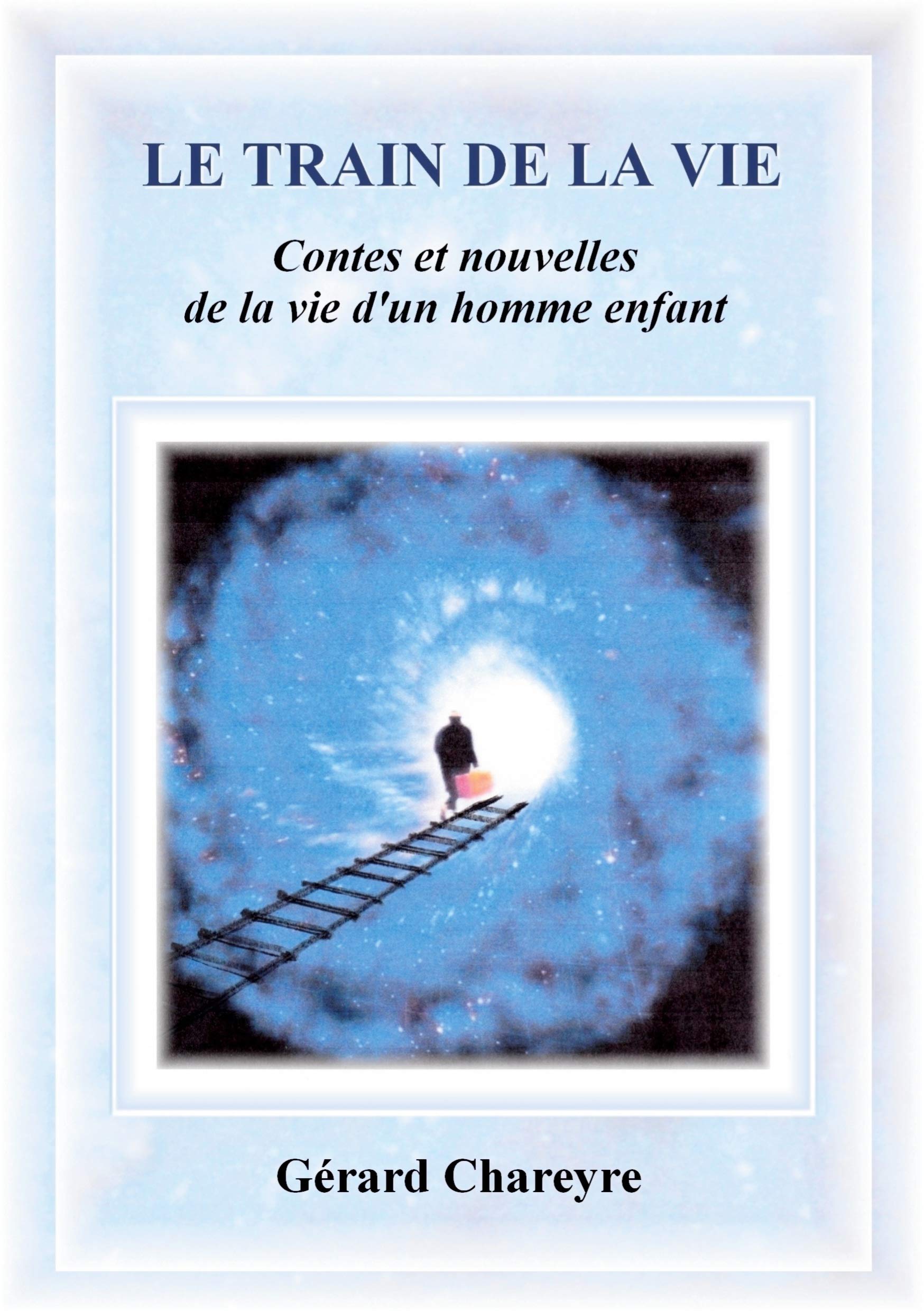 Le Train de la Vie: Contes et nouvelles de la vie d'un homme enfant book