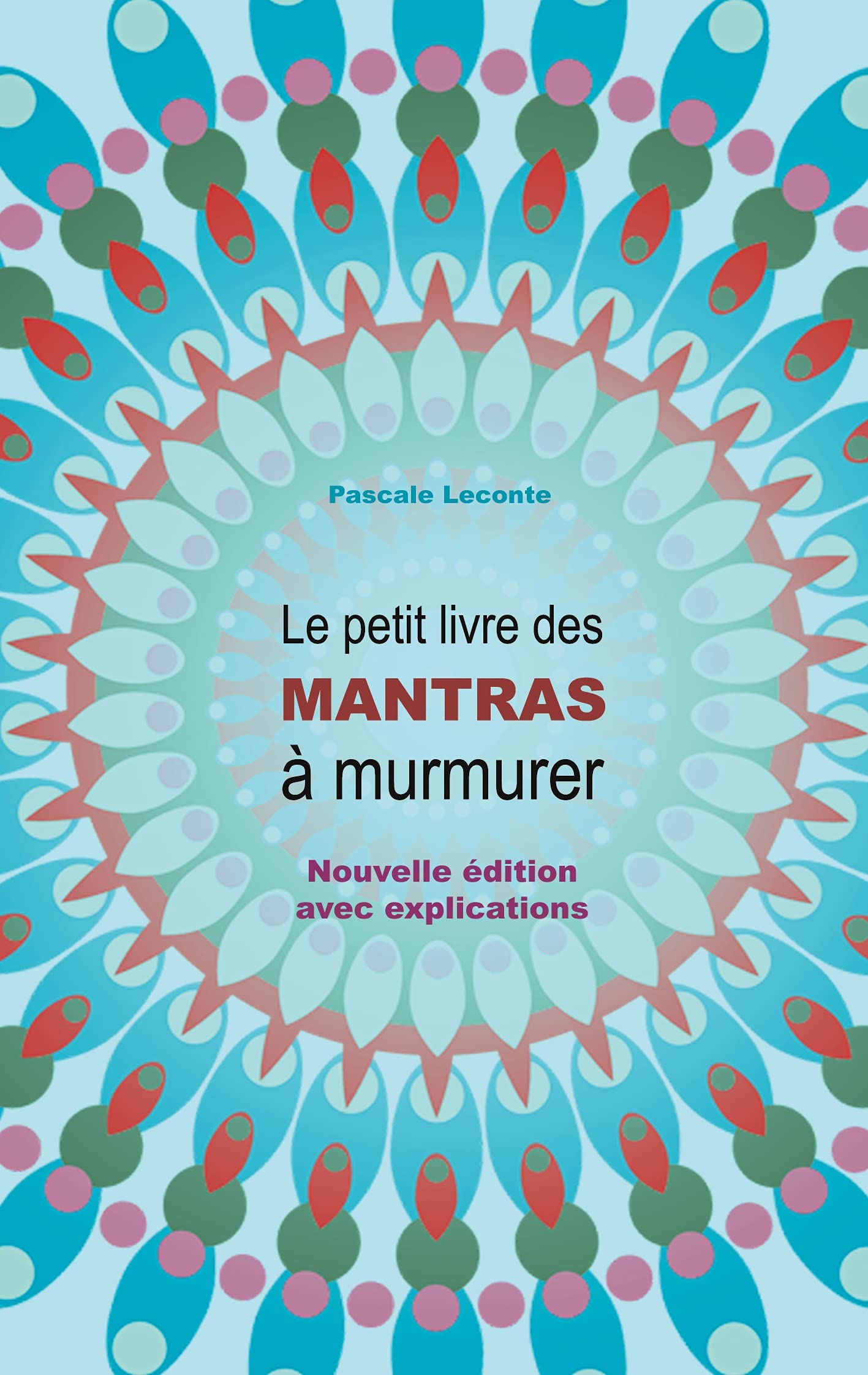 Le petit livre des Mantras à murmurer: Nouvelle édition avec explications ! book