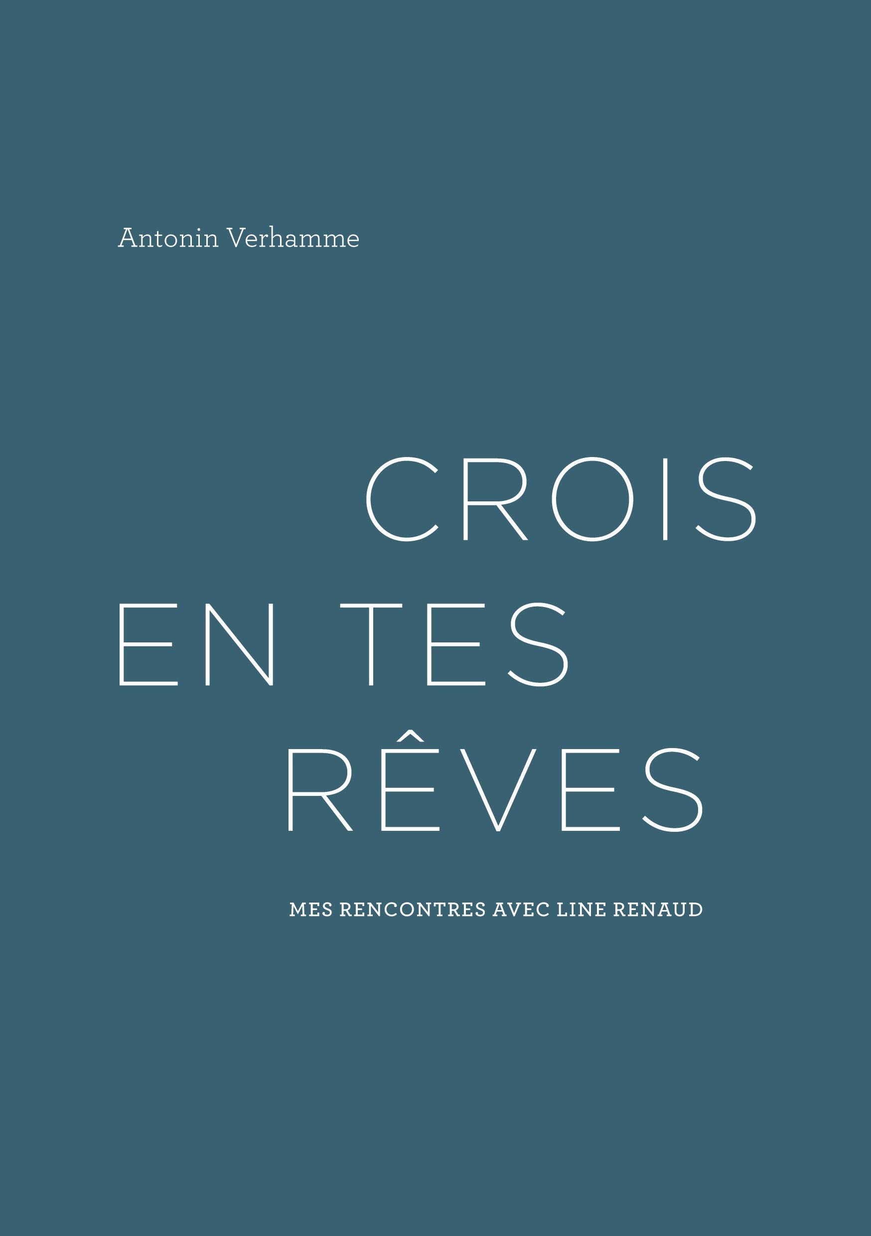Crois en tes rêves: Mes rencontres avec Line Renaud book
