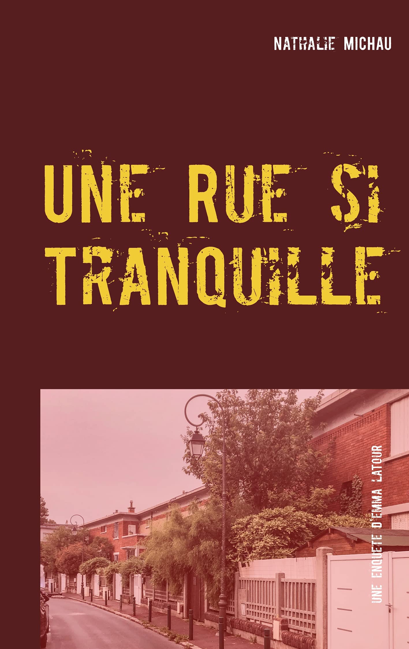 Une Rue si Tranquille: Une Enquête d'Emma Latour book