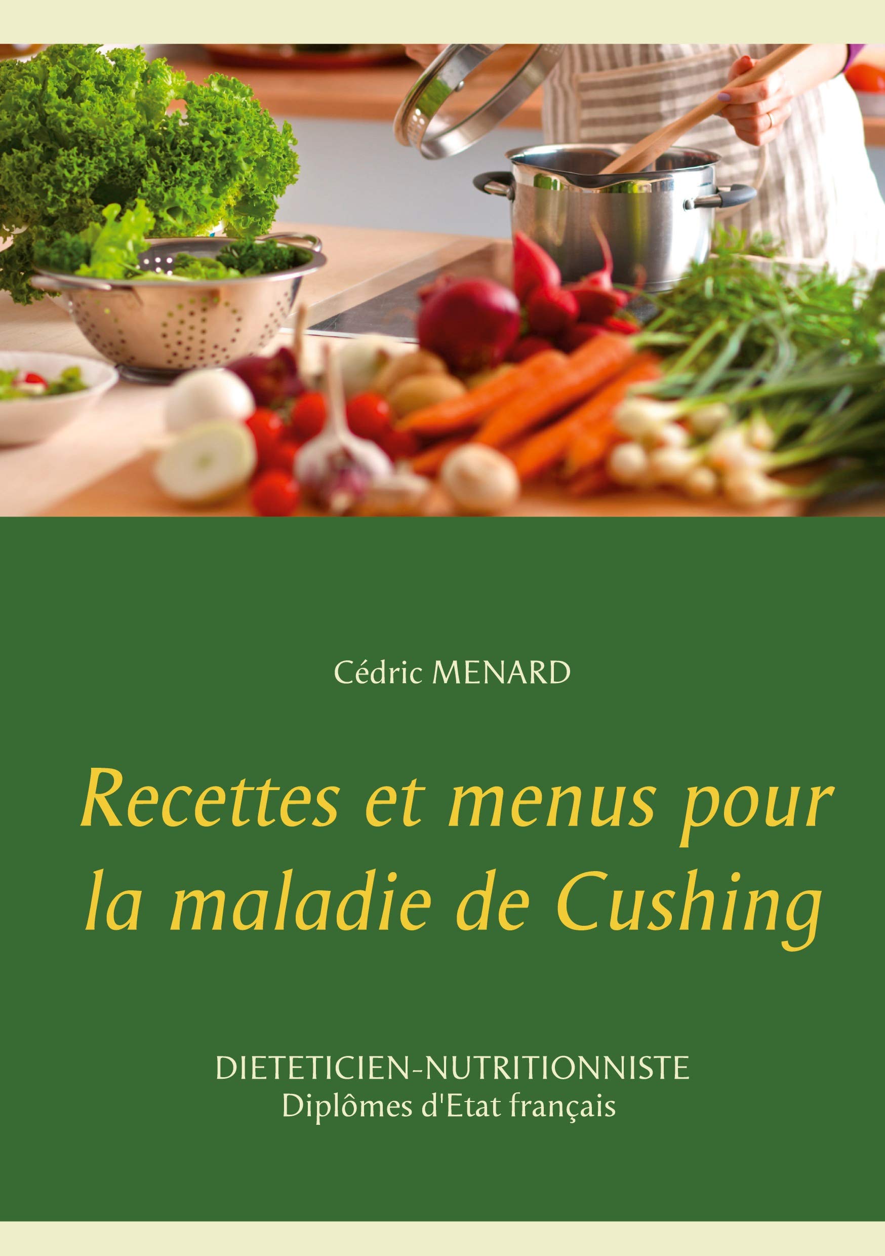 Recettes et menus pour la maladie de Cushing (Savoir quoi manger tout simplement...) Leisure, Home & Garden