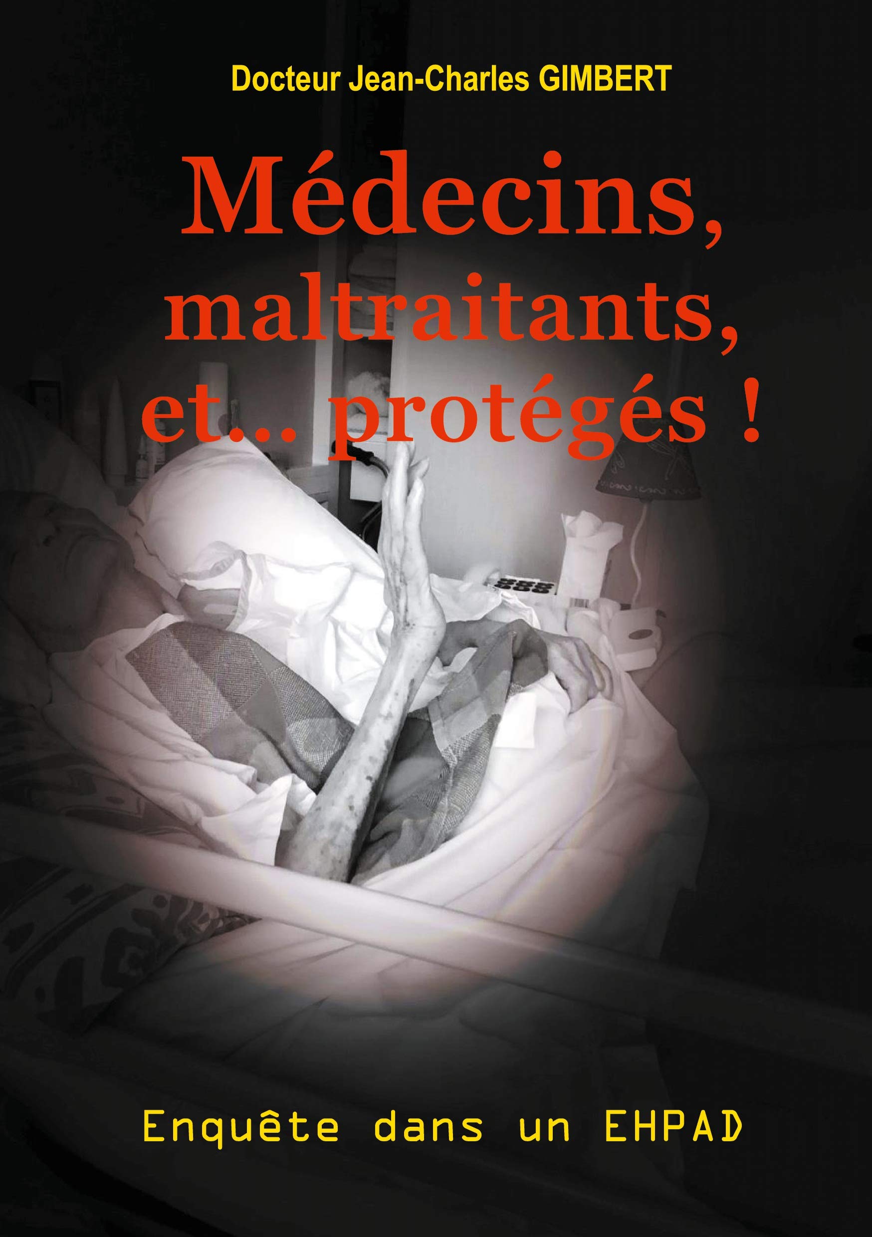 Médecins, maltraitants, et... protégés !: Enquête dans un Ehpad book