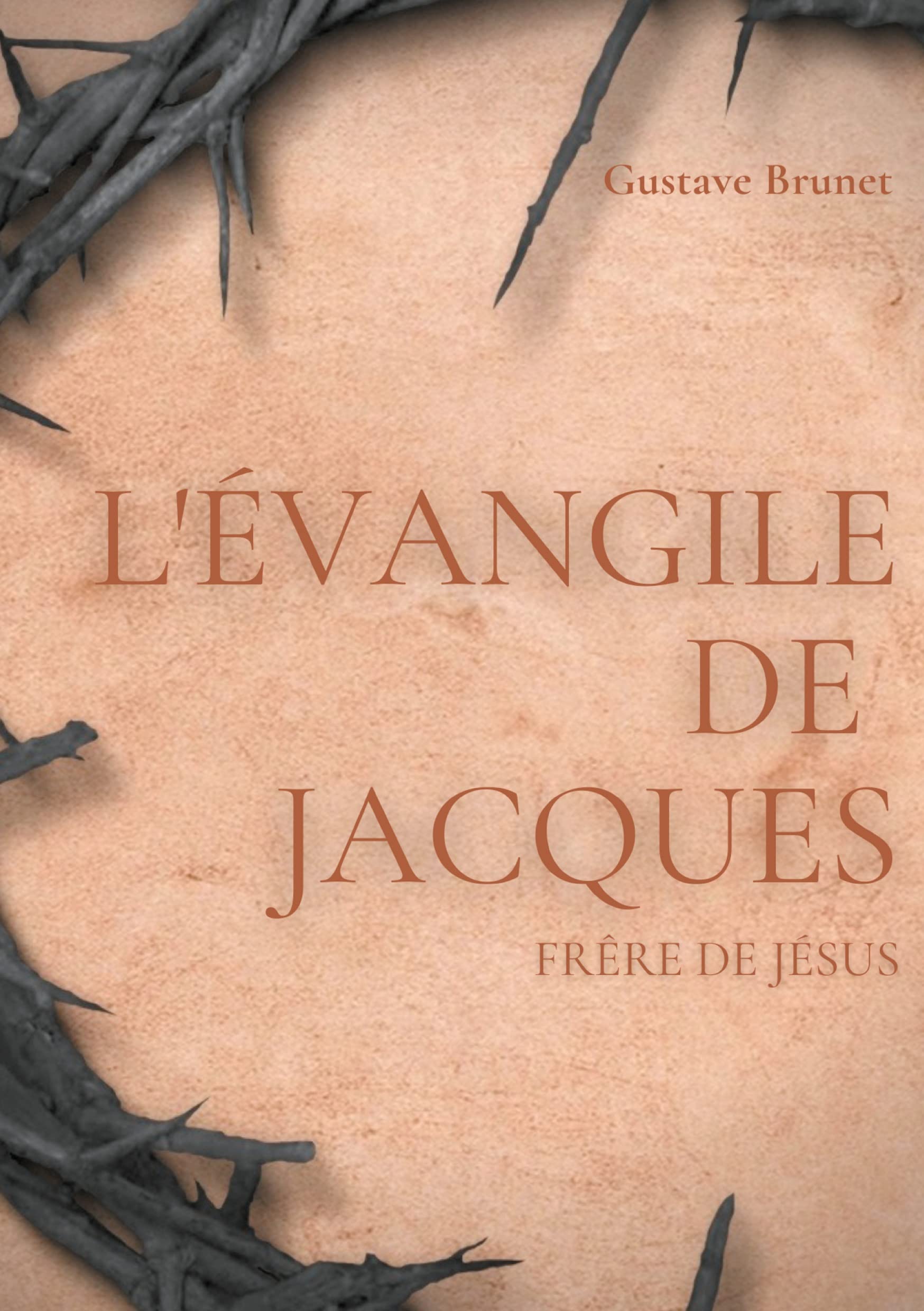 L'Évangile de Jacques: Un livre apocryphe du Nouveau testament attribué à Jacques, frère de Jésus Religion & Esotericism