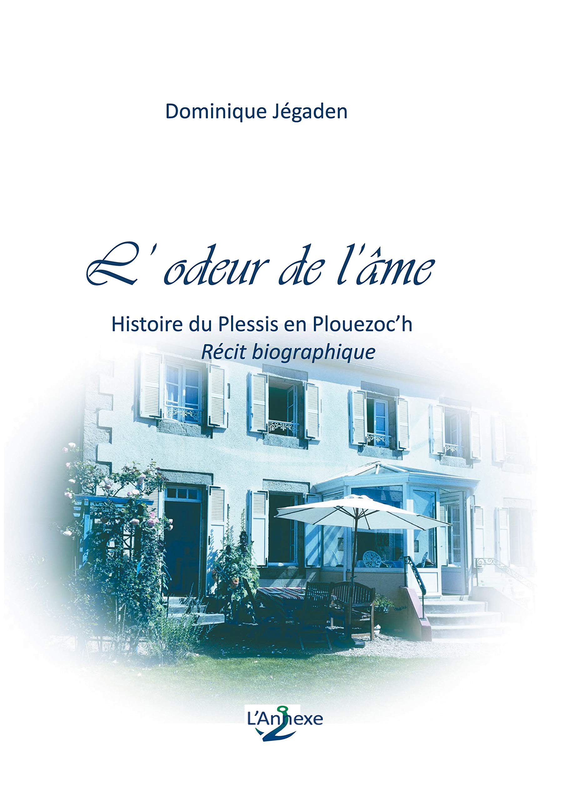 L'odeur de l'âme: Histoire du Plessis en Plouezoc'h Personalities