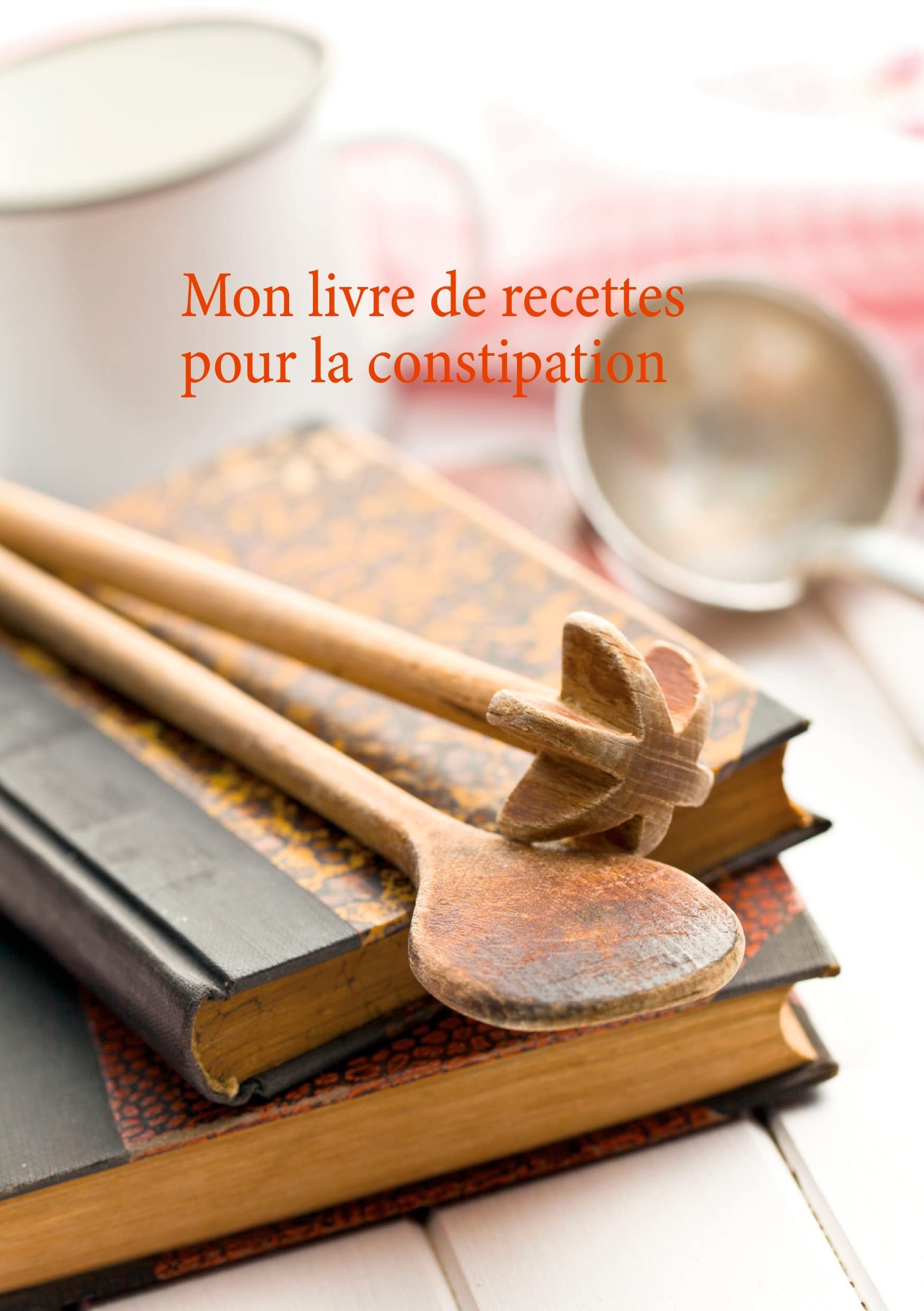 Mon livre de recettes pour la constipation Leisure, Home & Garden