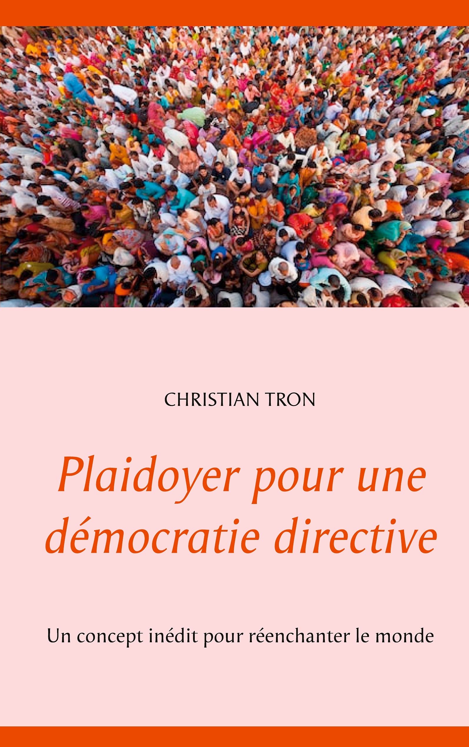 Plaidoyer pour une démocratie directive: Un concept inédit pour réenchanter le monde book