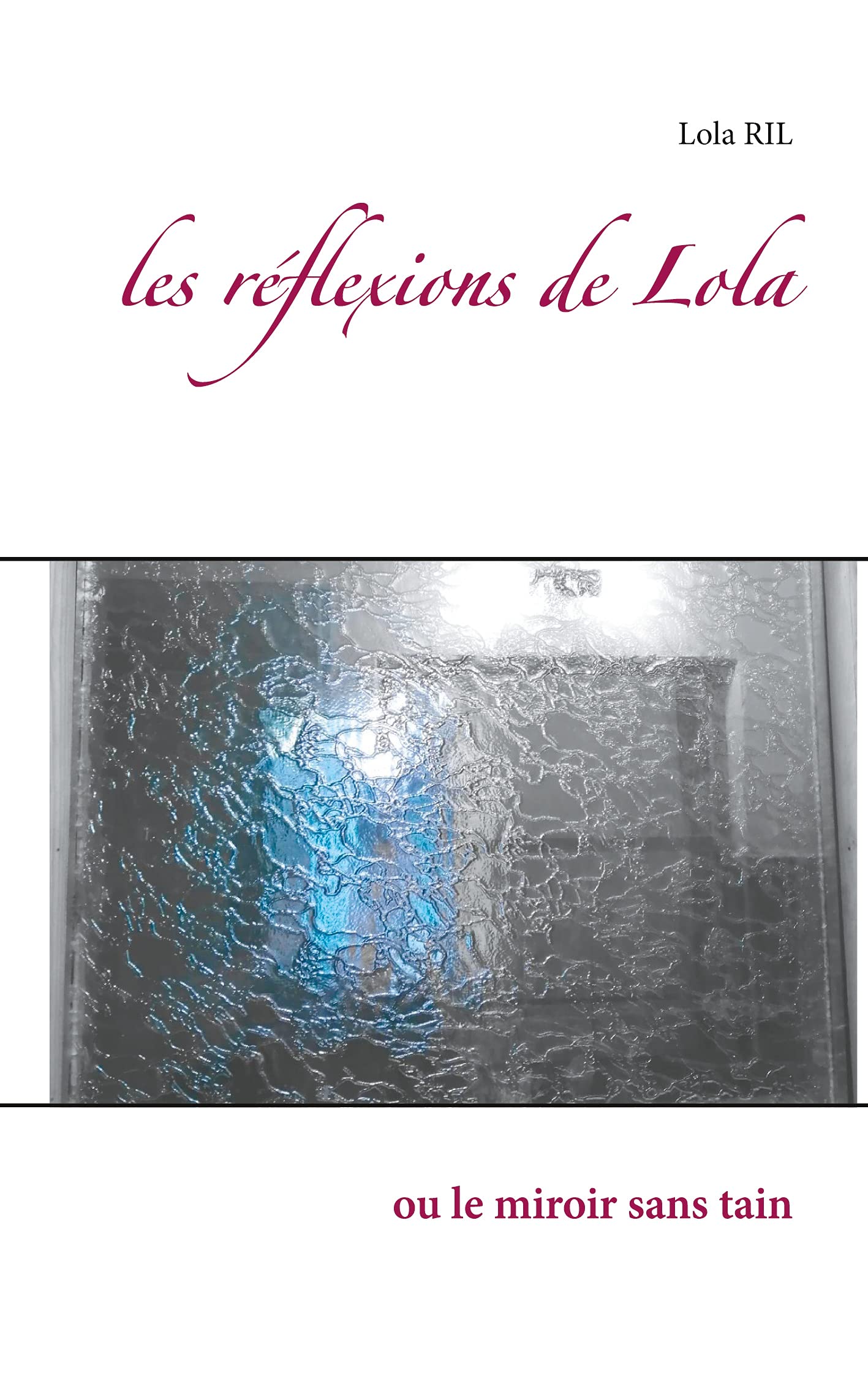 les réflexions de Lola: ou le miroir sans tain Poetry