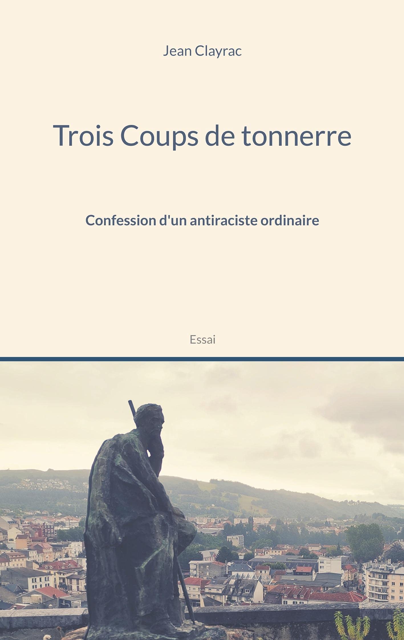 Trois Coups de tonnerre: Confession d'un antiraciste ordinaire book