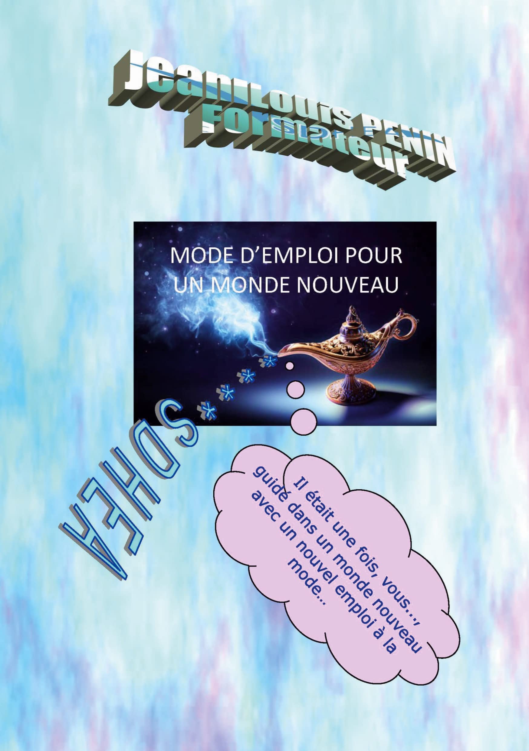 Un mode d'emploi pour un monde nouveau: Un monde nouveau pour un emploi à la mode - Aide toi et le ciel taidera les autres book