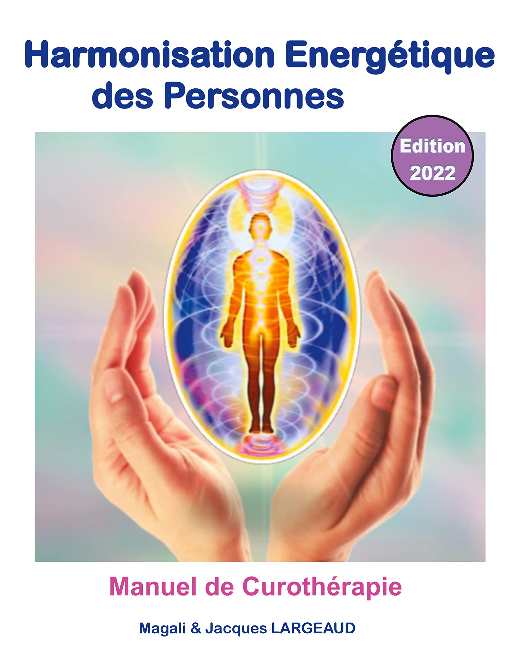 Harmonisation énergétique des Personnes 2022: manuel de curothérapie Health, Nutrition & Fitness