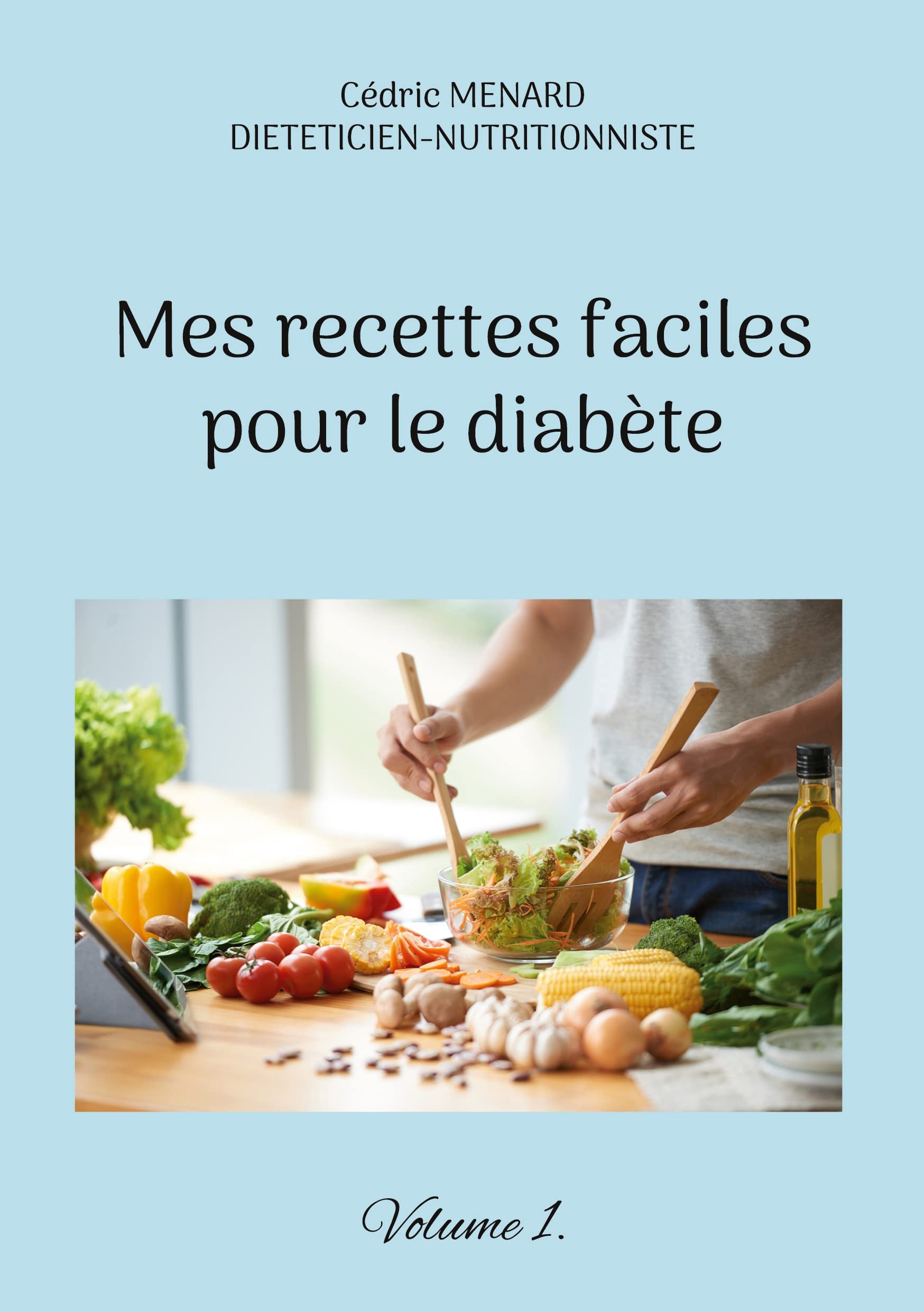 Mes recettes faciles pour le diabète.: Volume 1. (Savoir quoi manger tout simplement...) Leisure, Home & Garden