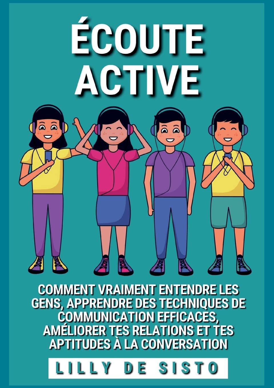 Écoute Active: Comment vraiment entendre les gens, apprendre des techniques de communication efficaces, améliorer tes relations et tes aptitudes à la conversation Business, Finance & Career