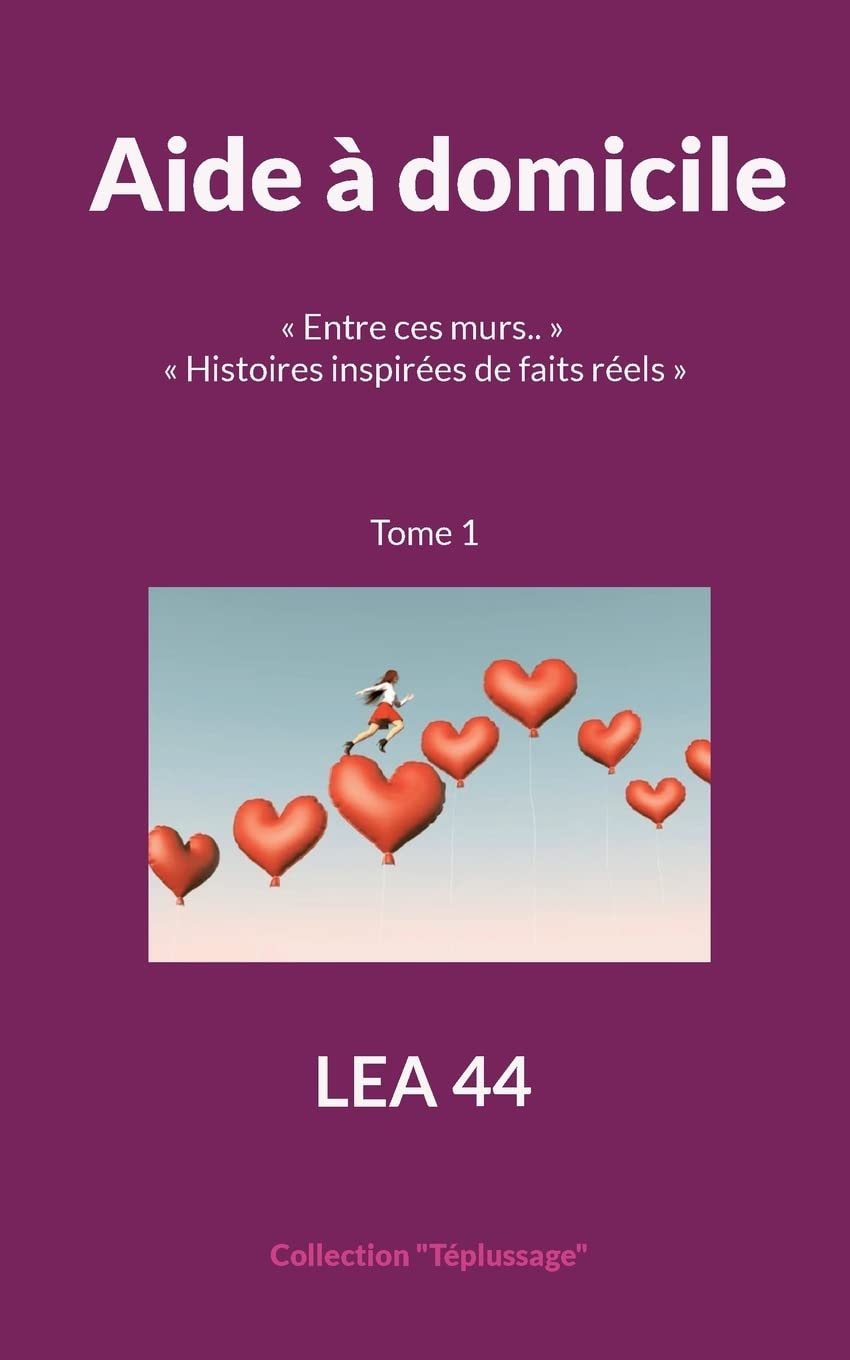 Aide à domicile: « Entre ces murs.. » « Histoires inspirées de faits réels » book