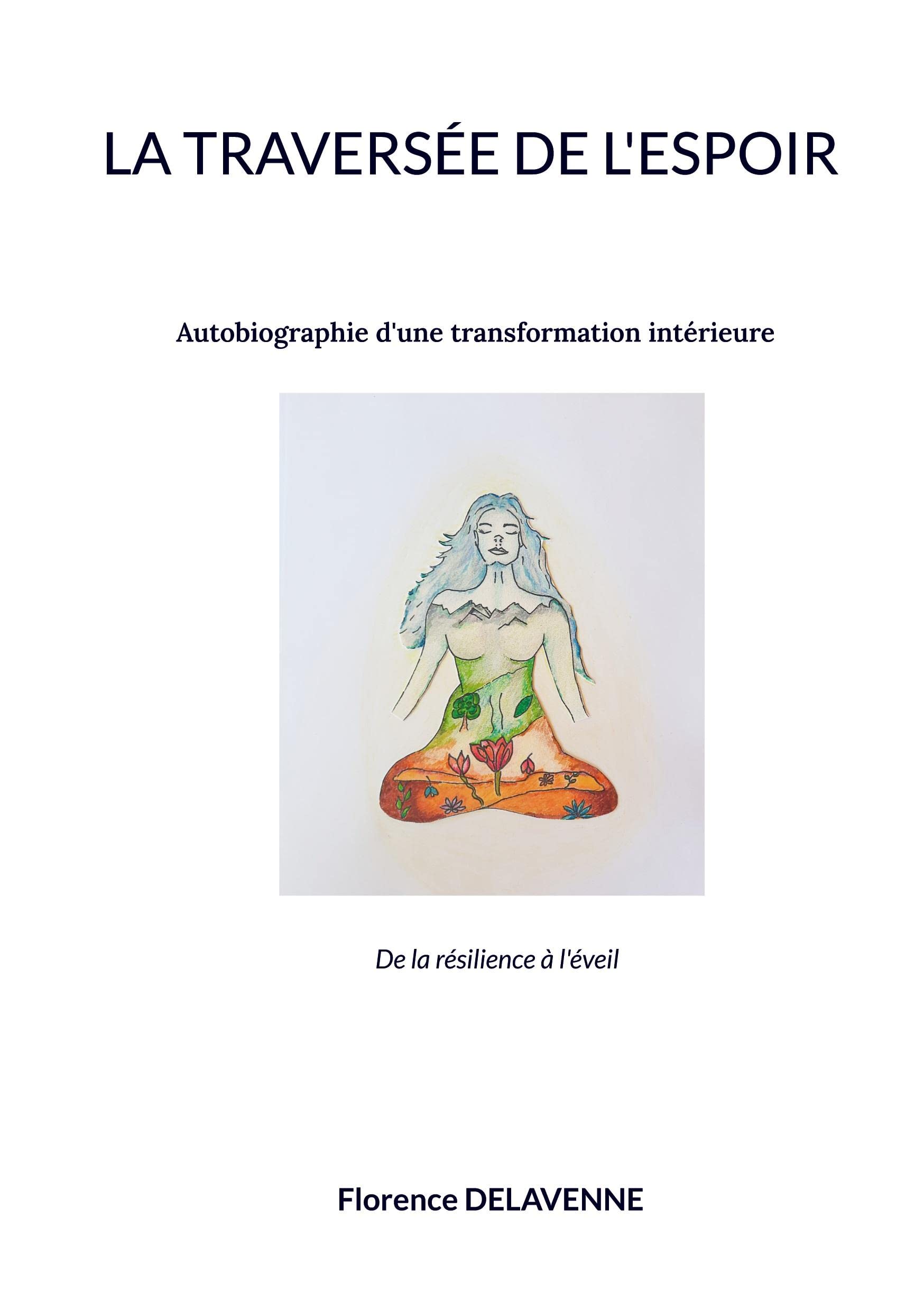 LA TRAVERSEE DE L'ESPOIR: Autobiographie d'une transformation intérieure book
