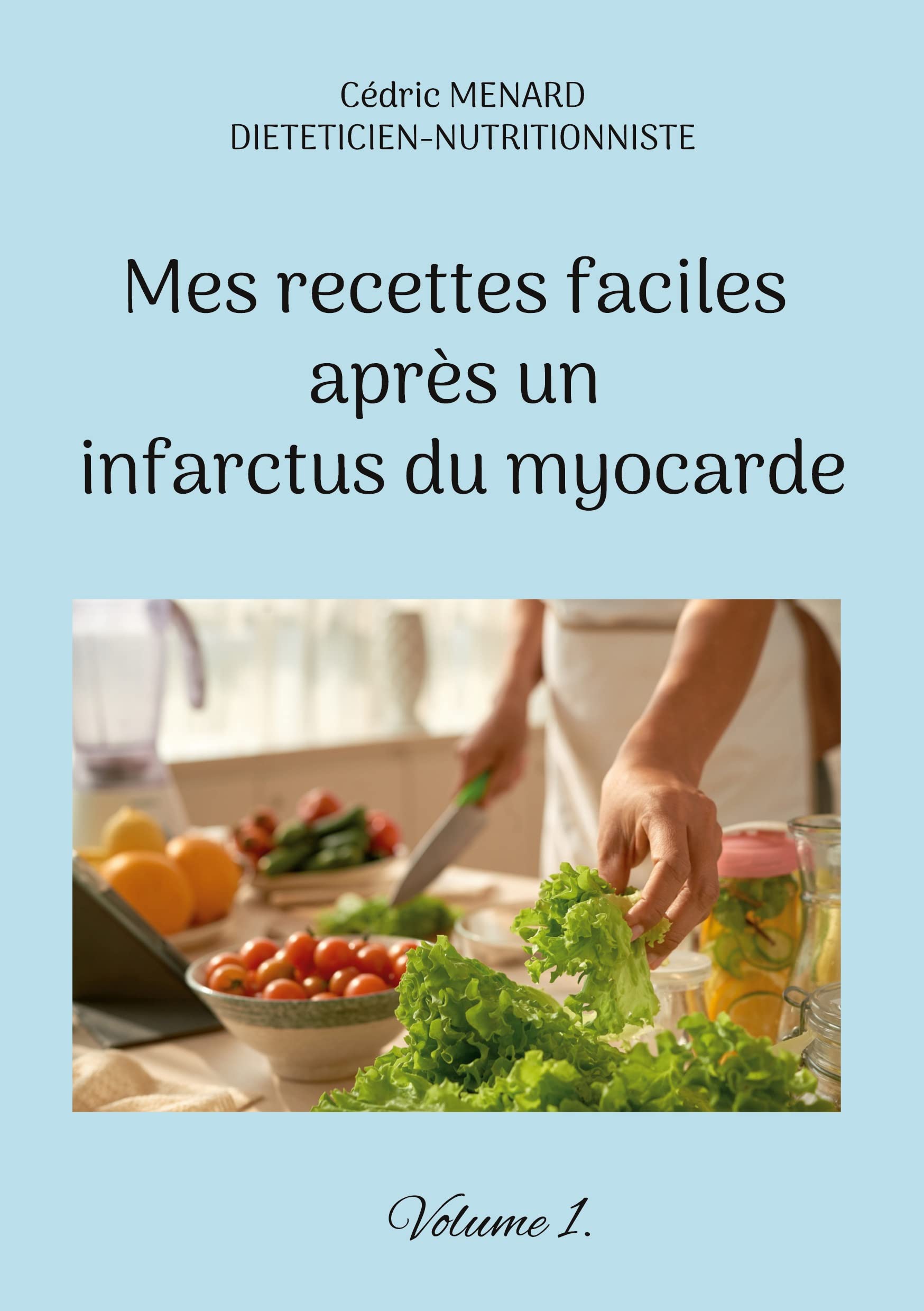 Mes recettes faciles après un infarctus du myocarde.: Volume 1. book