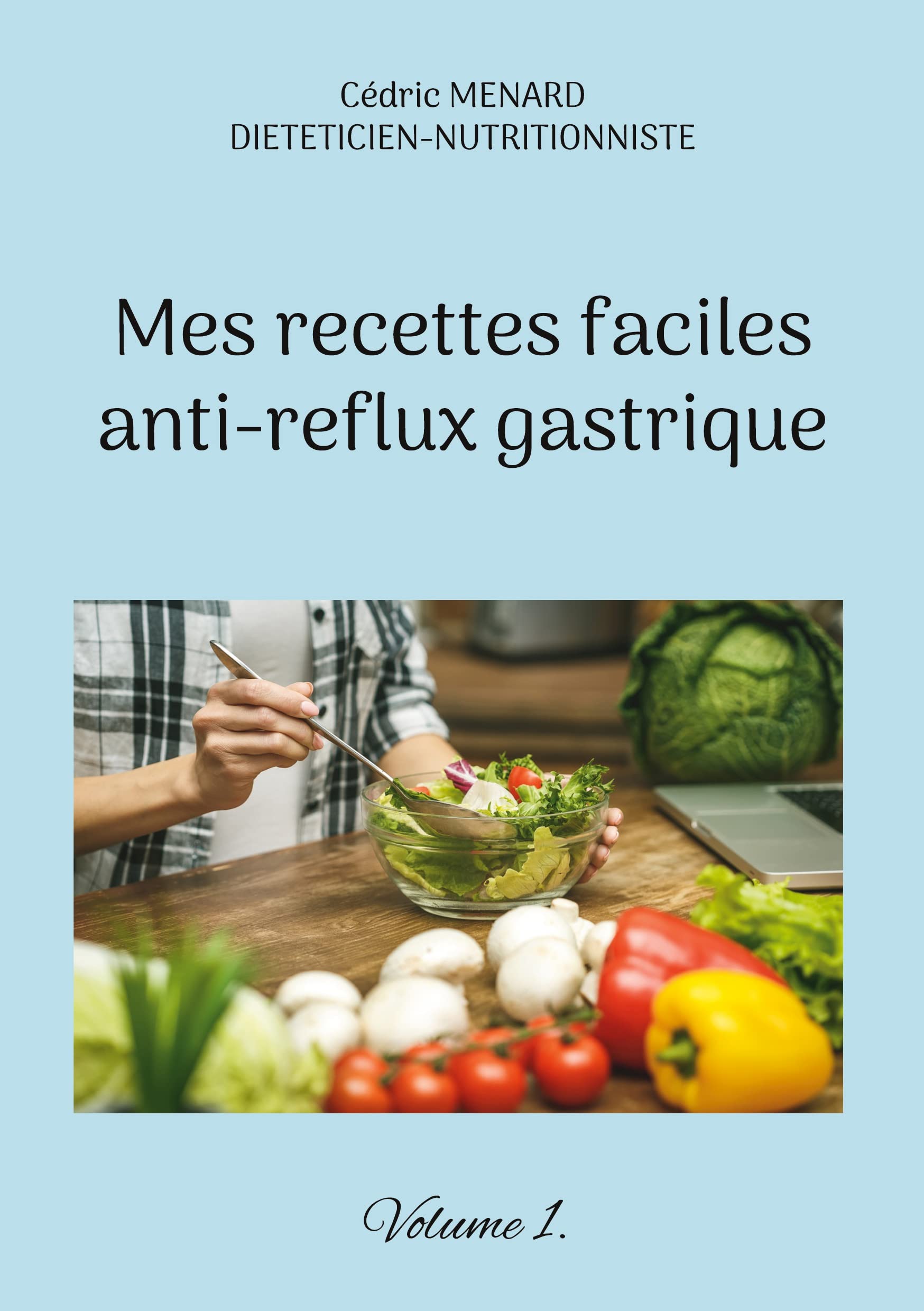 Mes recettes faciles anti-reflux gastriques.: Volume 1. book