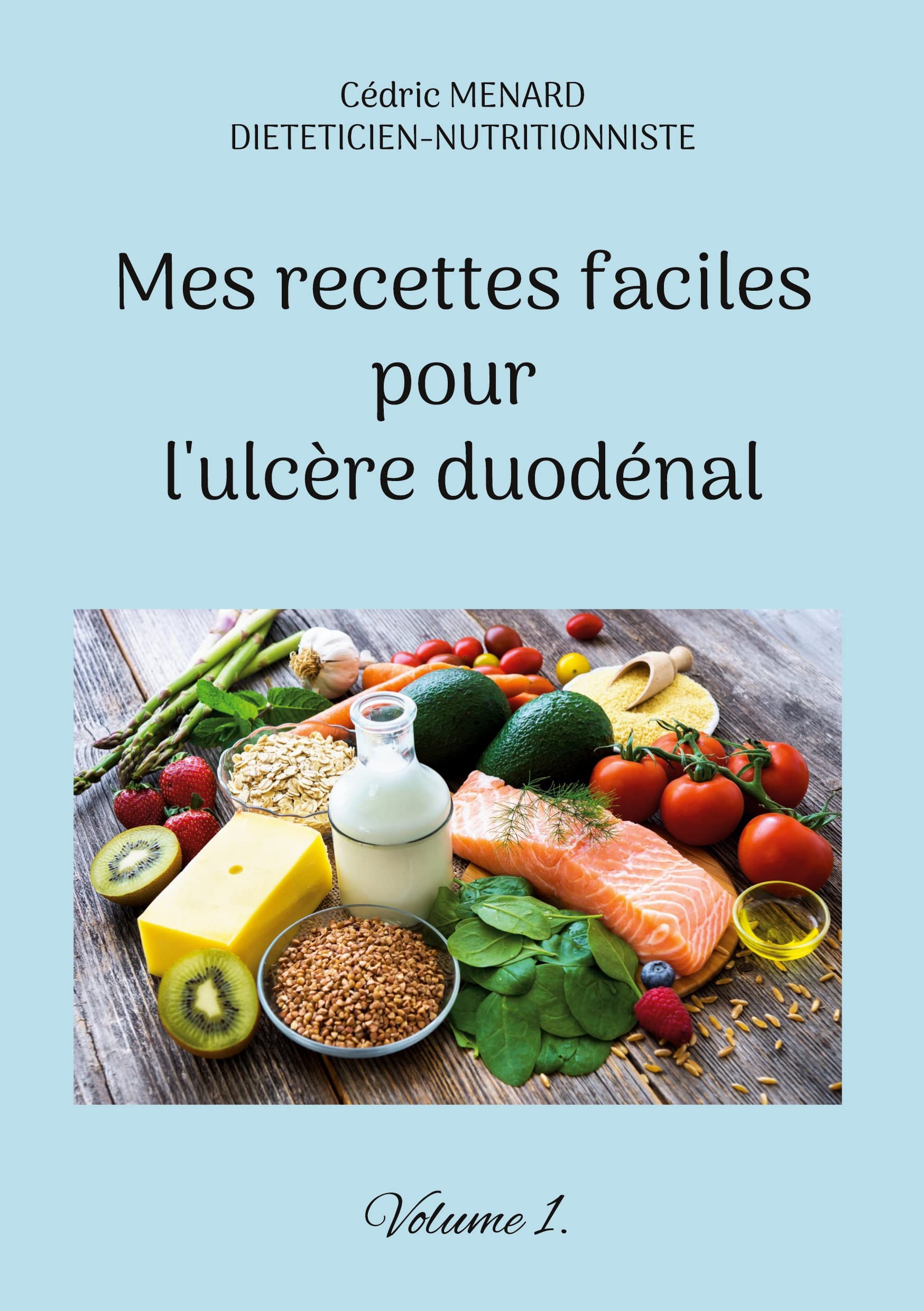 Mes recettes faciles pour l'ulcère duodénal.: Volume 1. book