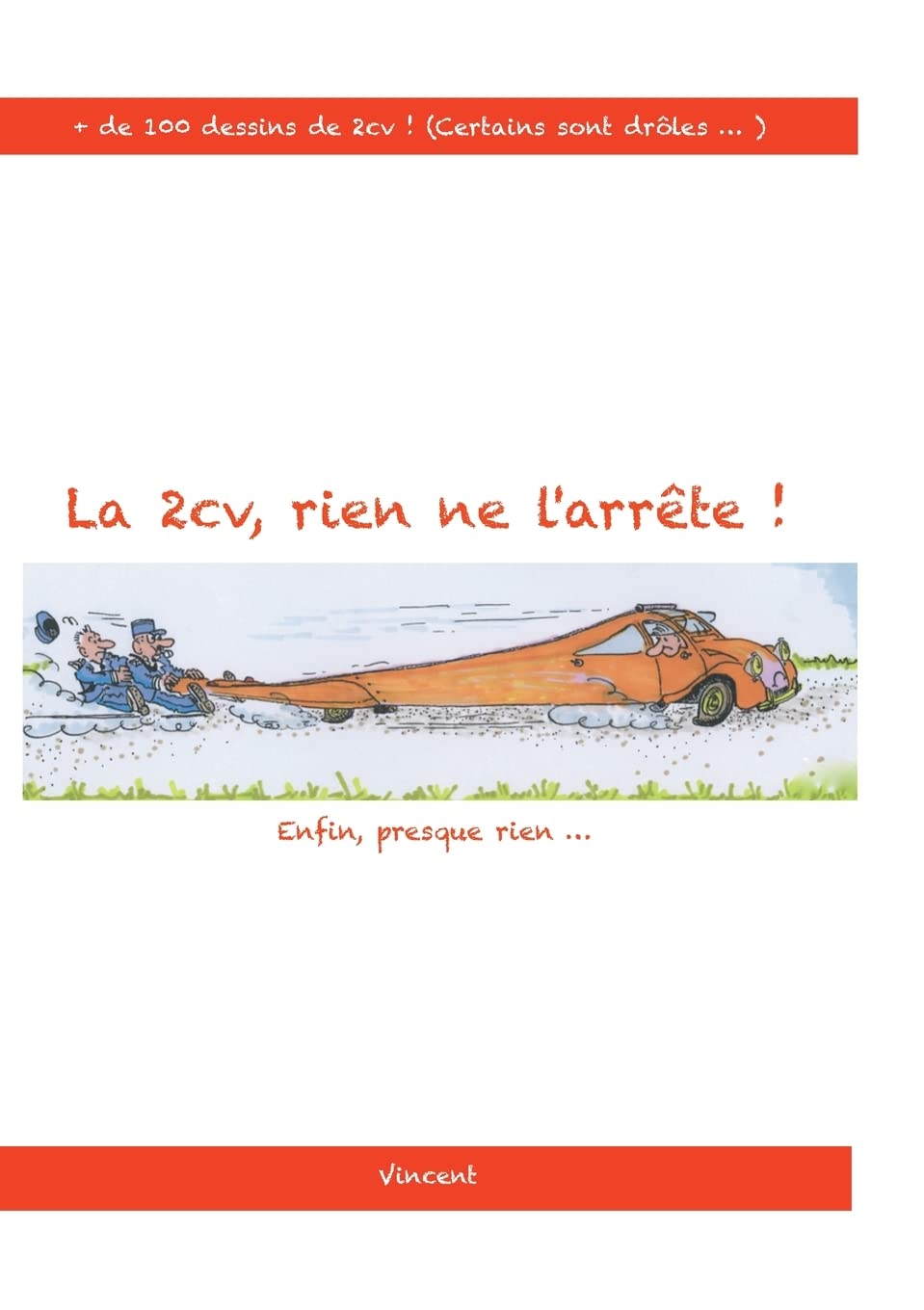 La 2cv , rien ne l'arrête !: enfin... presque rien! book