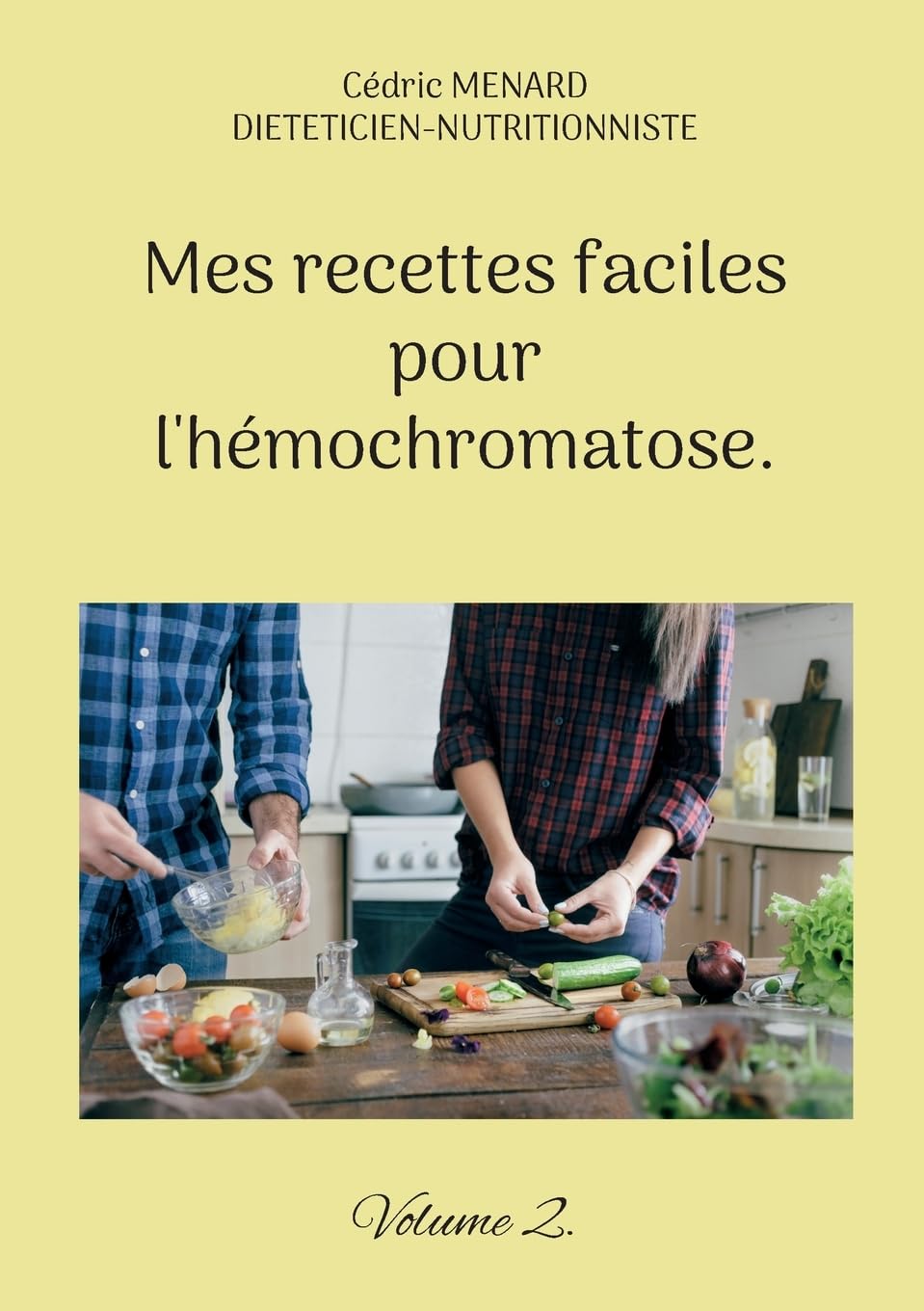 Mes recettes faciles pour l'hémochromatose.: Volume 2. book