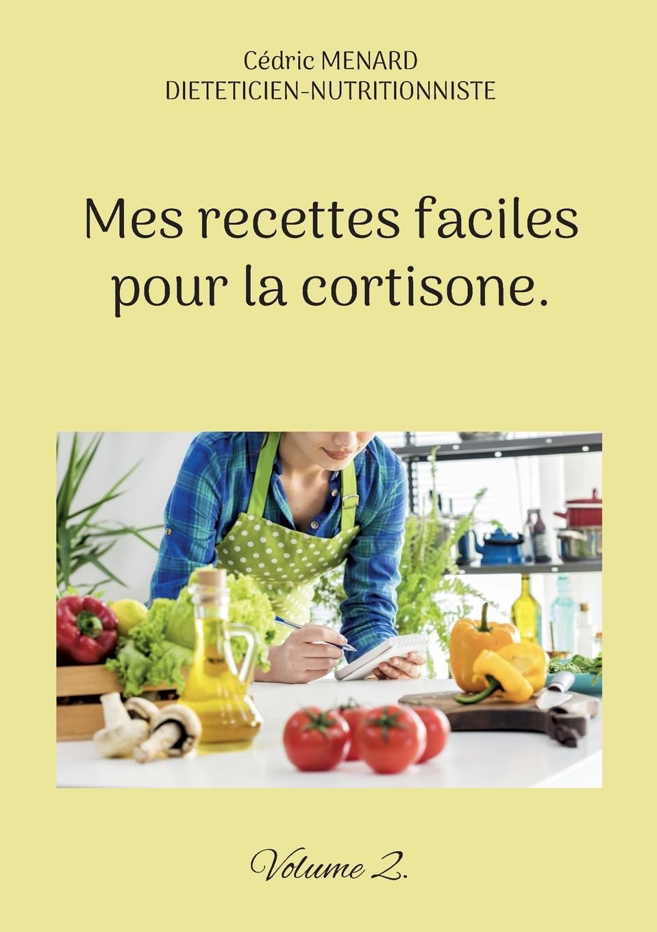 Mes recettes faciles pour la cortisone.: Volume 2. (Savoir quoi manger tout simplement...) Leisure, Home & Garden