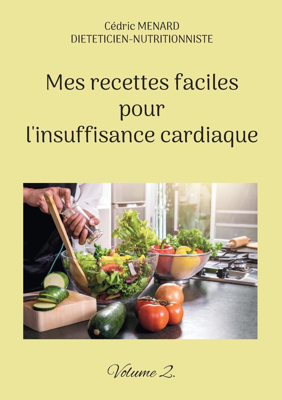 Mes recettes faciles pour l'insuffisance cardiaque.: Volume 2. book