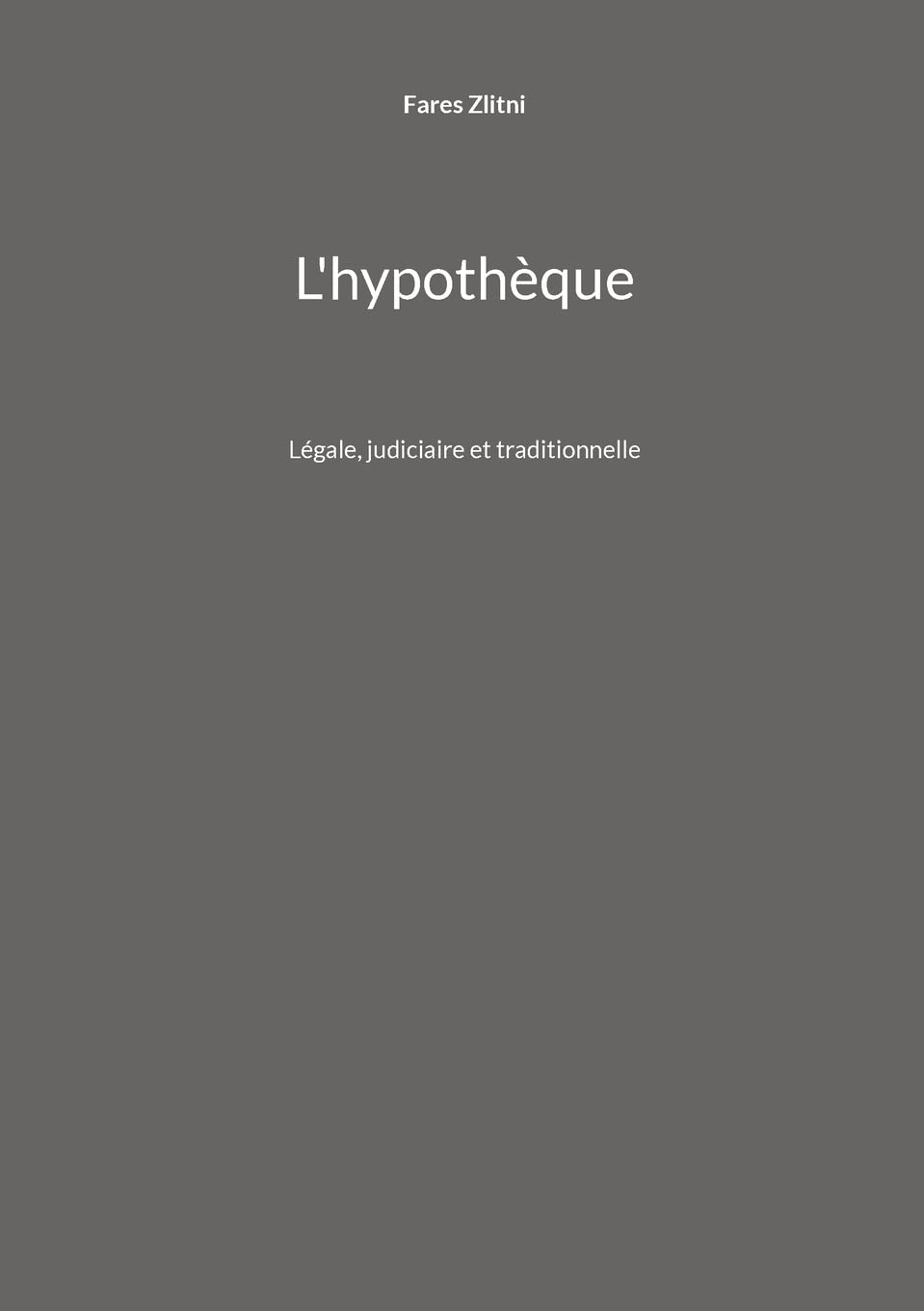 L'hypothèque: Légale, judiciaire et traditionnelle book