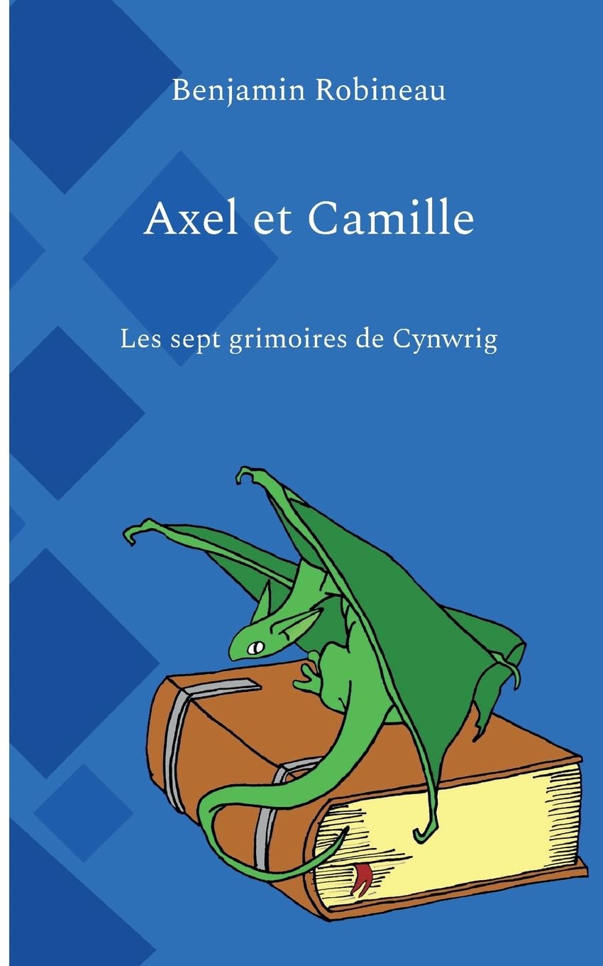 Axel et Camille: Les sept grimoires de Cynwrig book