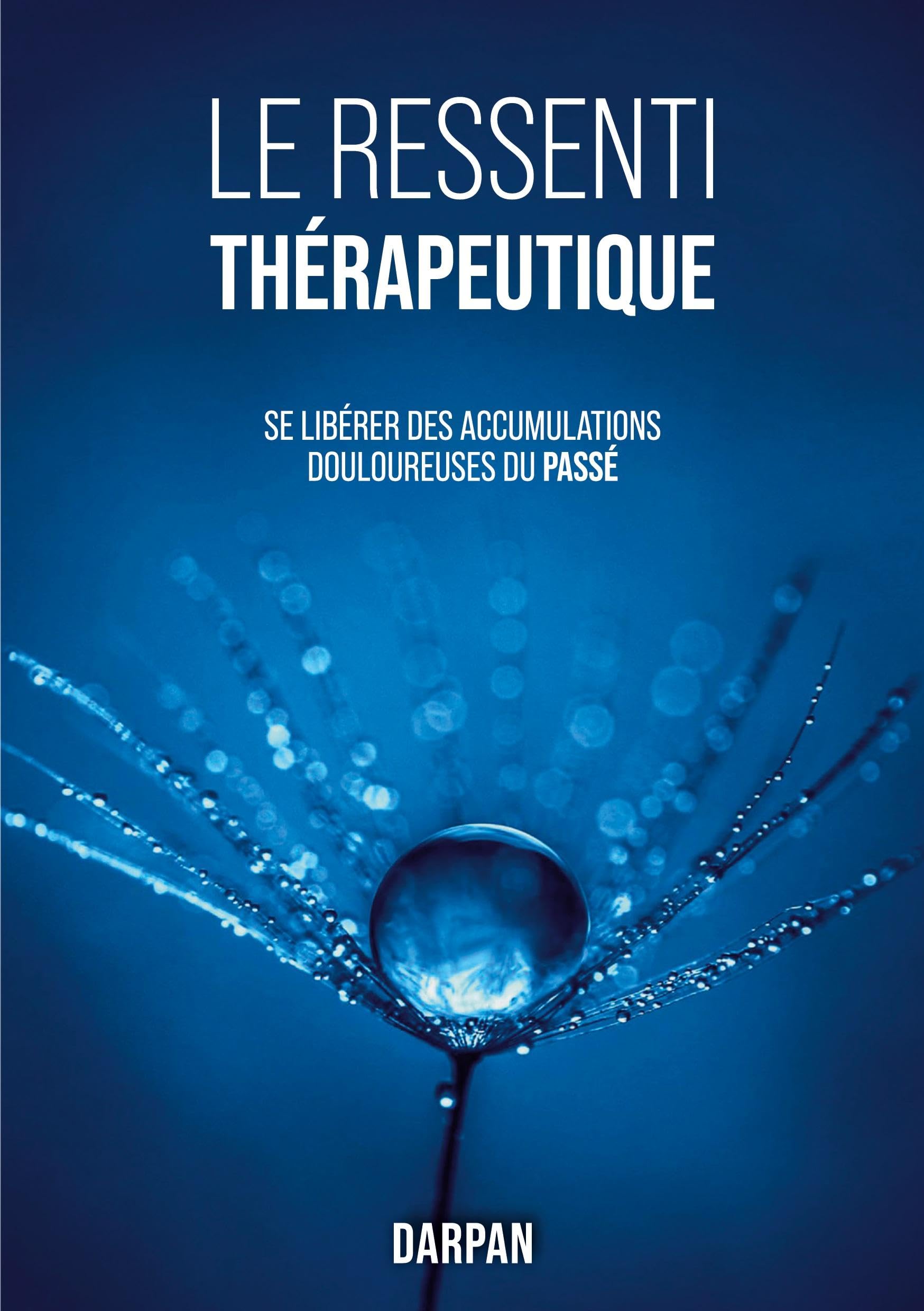 Le Ressenti Thérapeutique: Se libérer des accumulations douloureuses du passé Health, Nutrition & Fitness