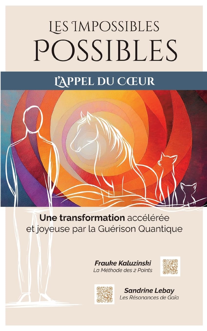 Les Impossibles Possibles: Une transformation accélérée et joyeuse par la Guérison Quantique Philosophy