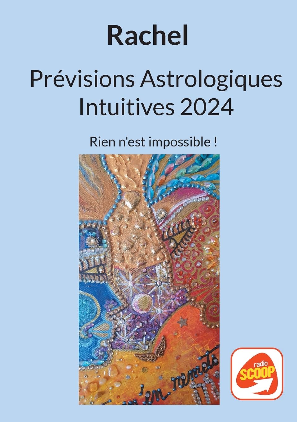 Prévisions Astrologiques Intuitives 2024: Rien n'est impossible ! Religion & Esotericism