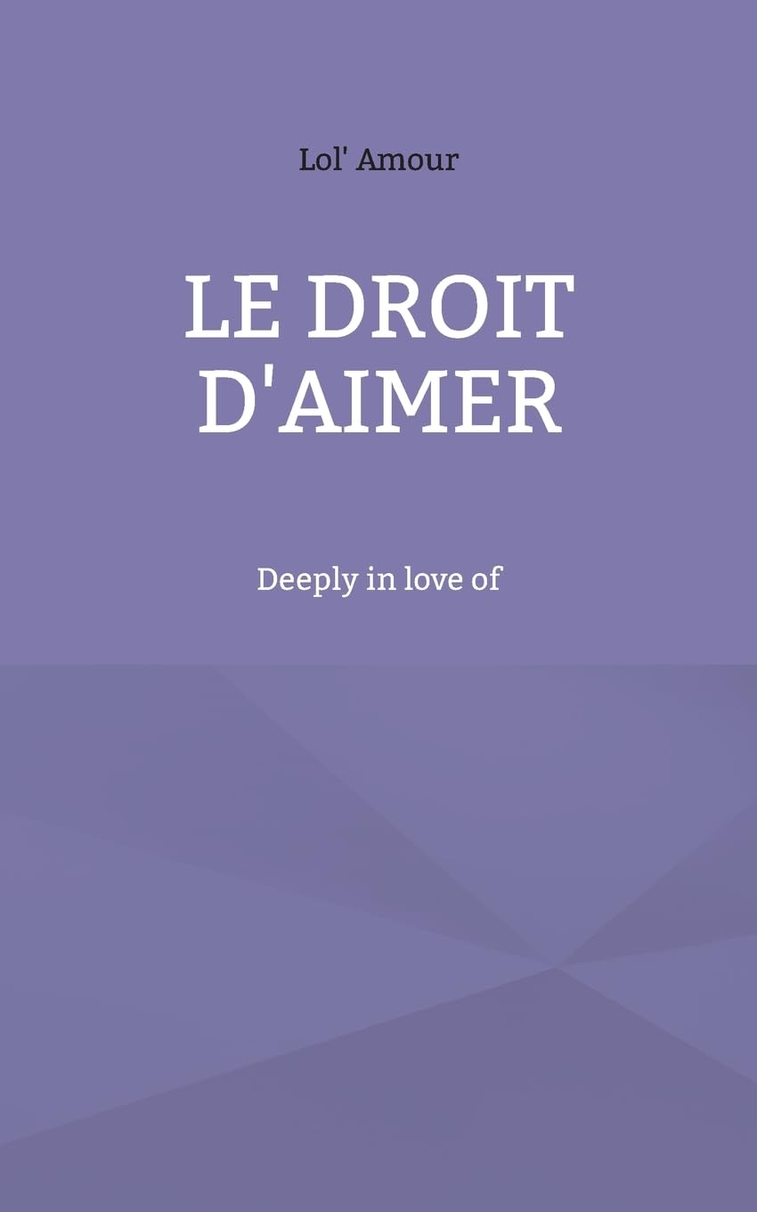 Le droit d'aimer: Deeply in love of book