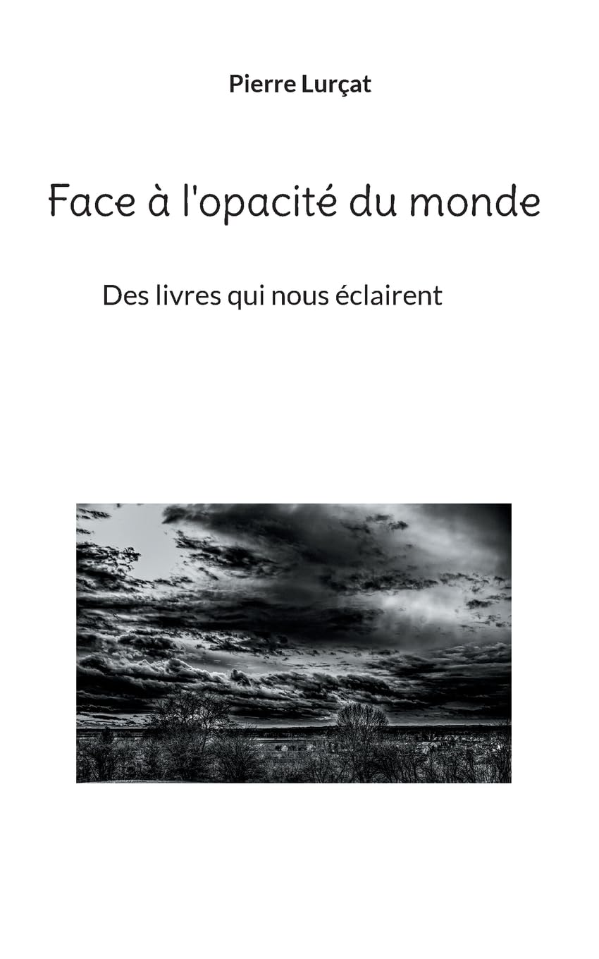 Face à l’opacité du monde: Des livres qui nous éclairent Law