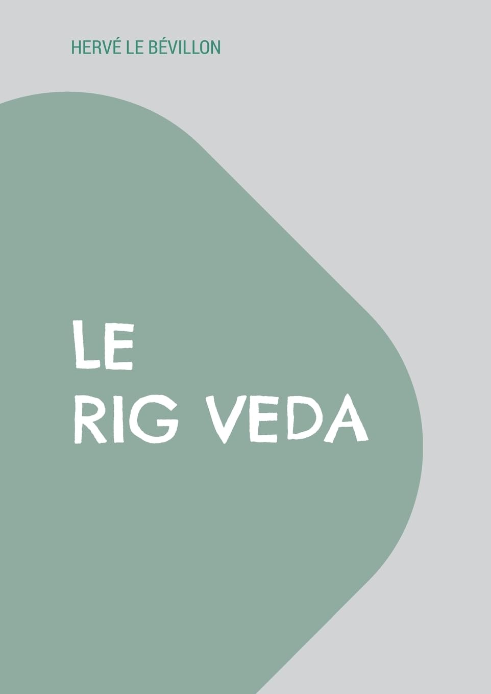 Le Rig Veda: Traduction complète en français Religion & Esotericism