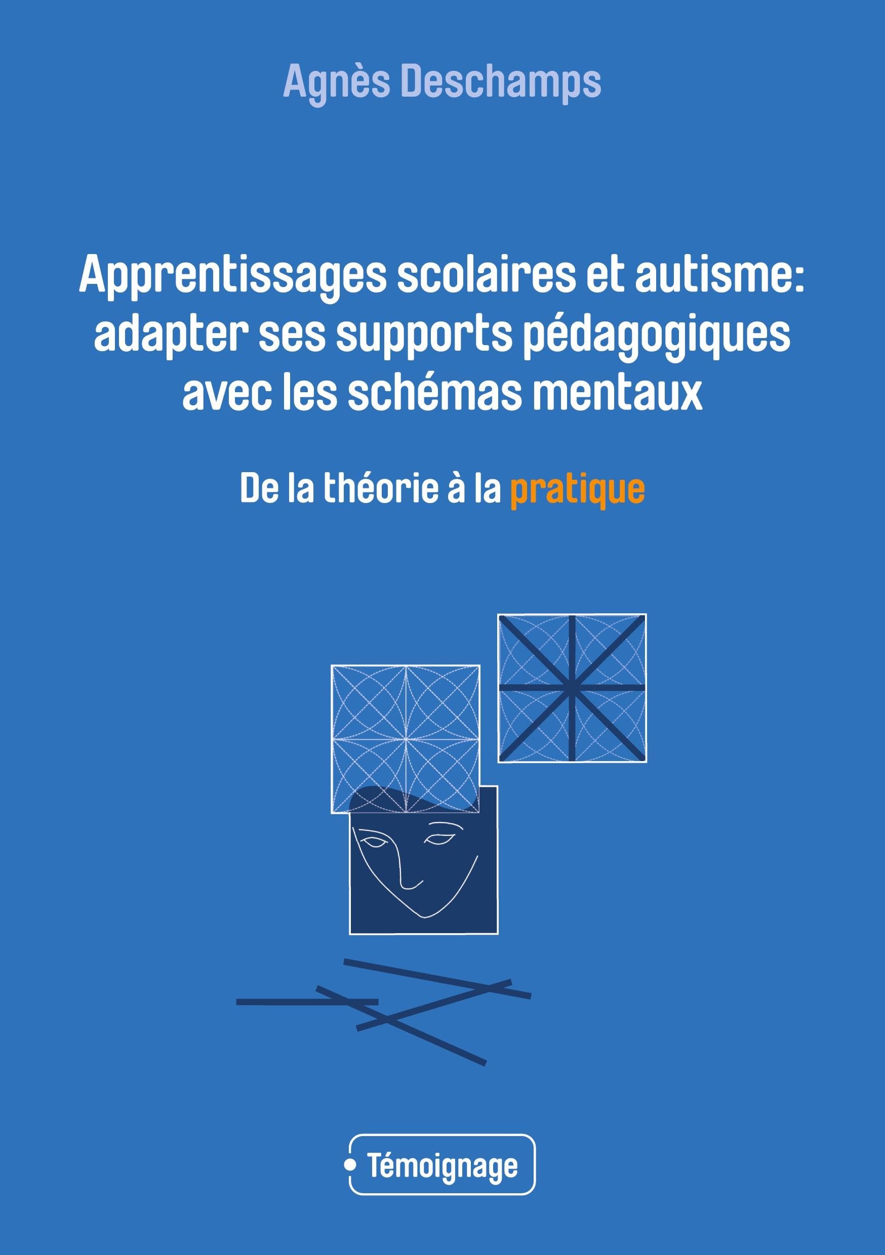 Apprentissages scolaires et autisme: adapter ses supports pédagogiques avec les schémas mentaux: De la théorie à la pratique book