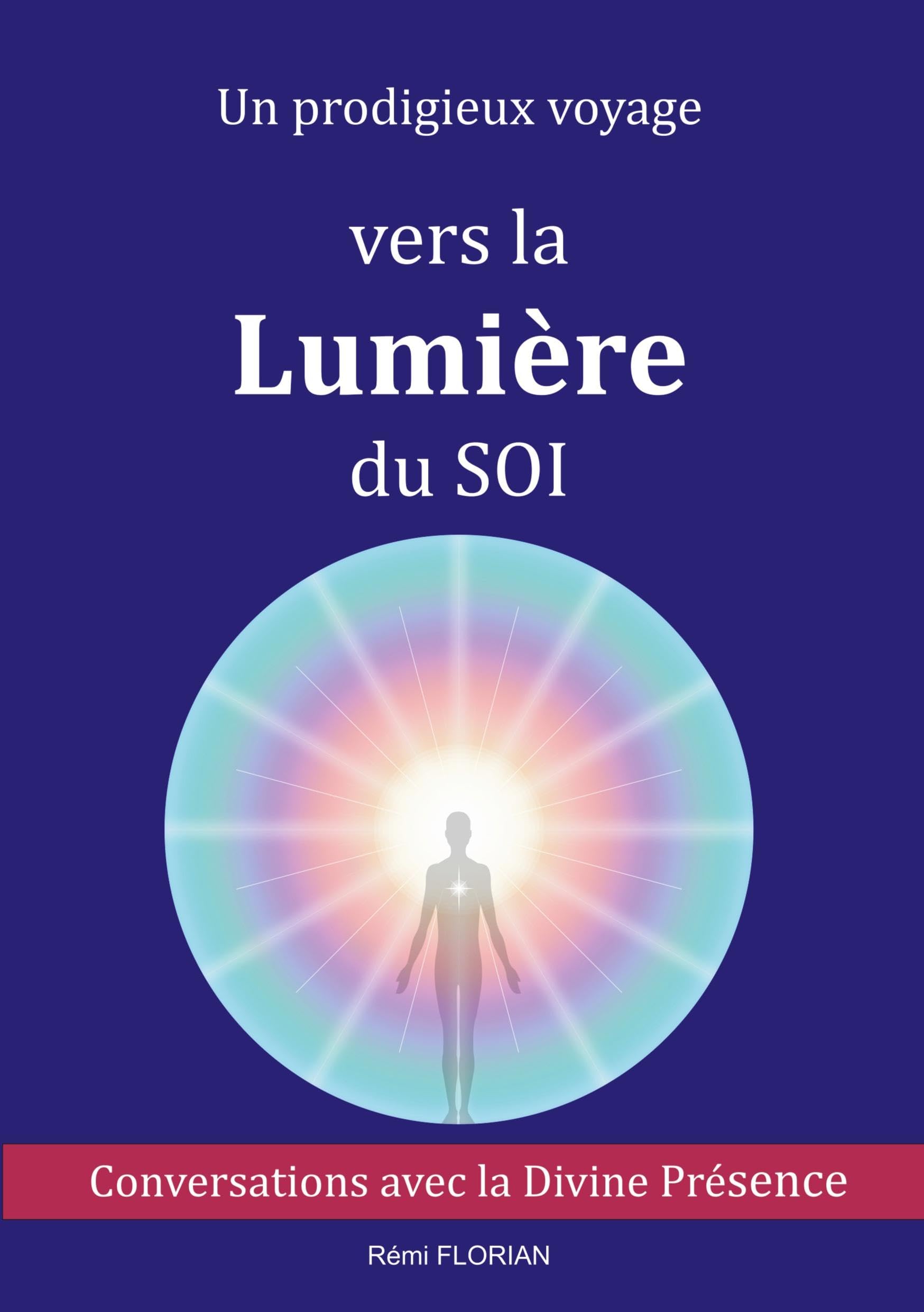 Un prodigieux voyage vers la Lumière du SOI Religion & Esotericism