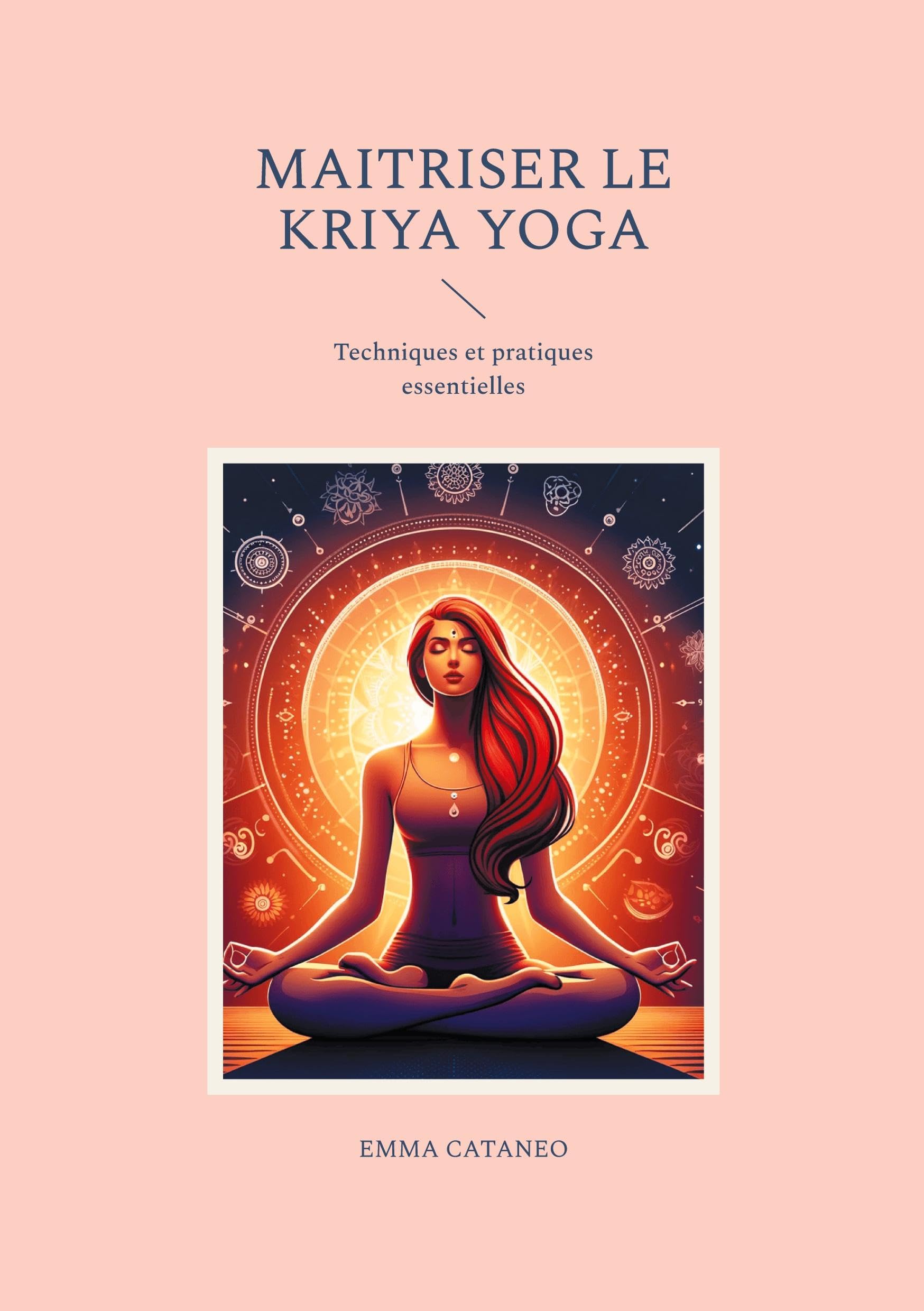 Maitriser le kriya yoga: Techniques et pratiques essentielles book