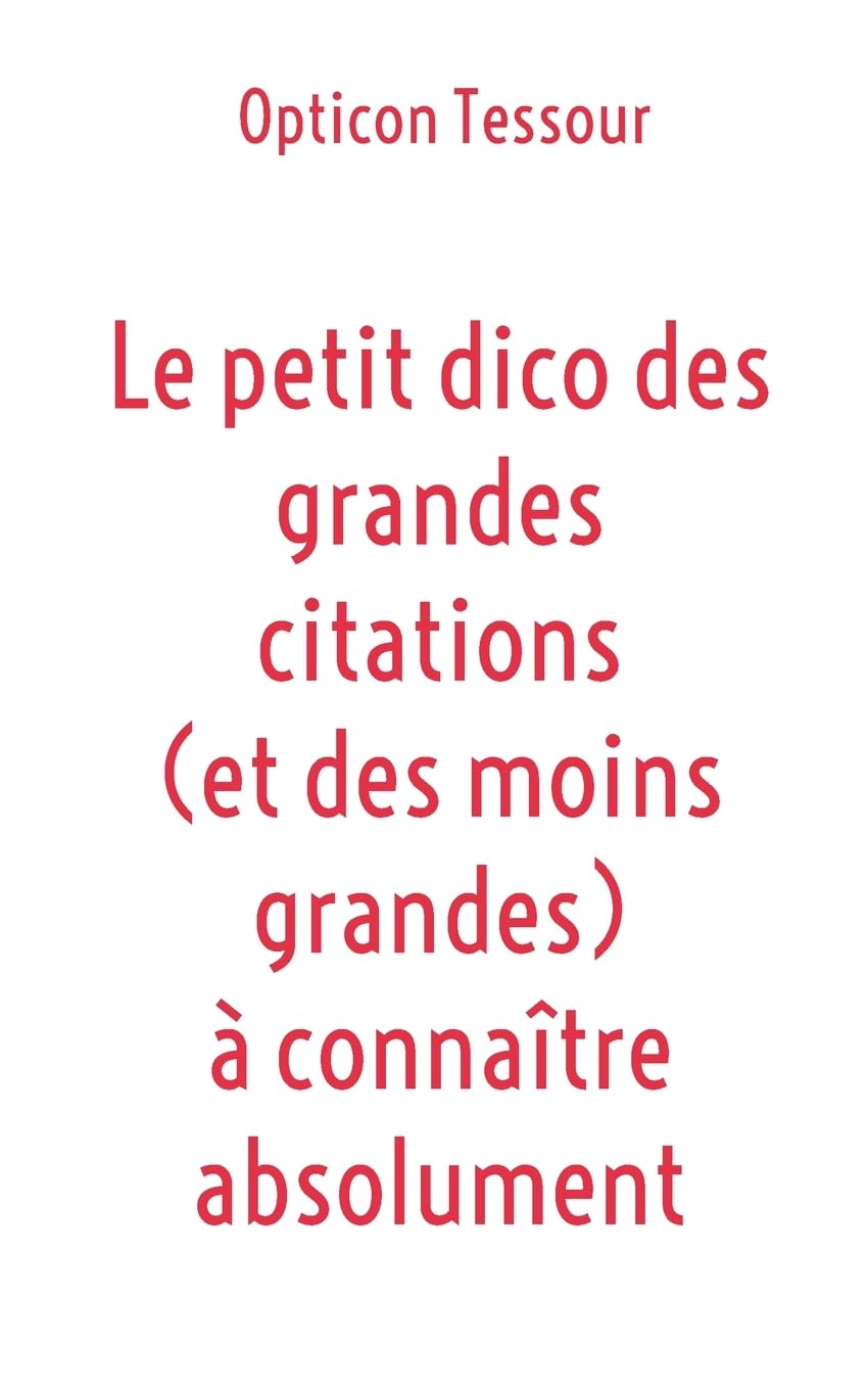 Le petit dico des grandes citations (et des moins grandes) à connaître absolument book