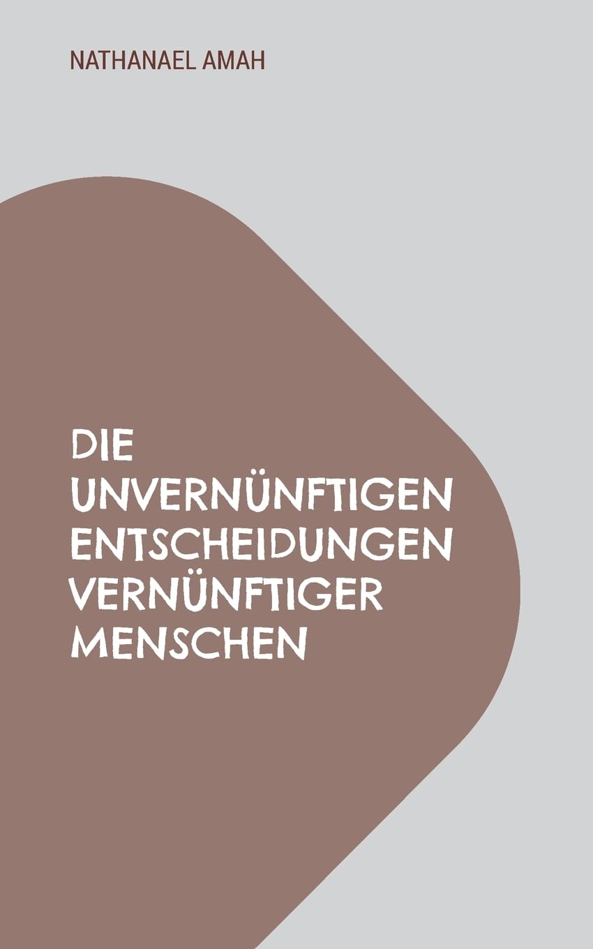 Die unvernünftigen Entscheidungen vernünftiger Menschen (Natham Collection) Contemporary literature