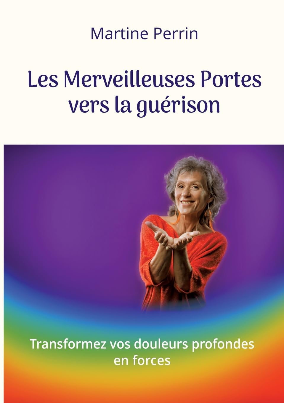 Les Merveilleuses Portes vers la guérison: Transformez vos douleurs profondes en forces book