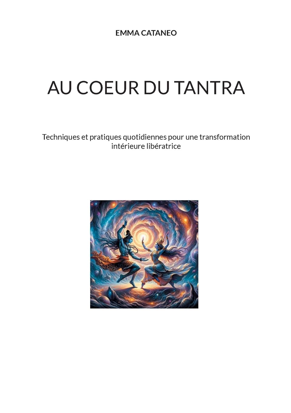 Au coeur du tantra: Techniques et pratiques quotidiennes pour une transformation intérieure libératrice book