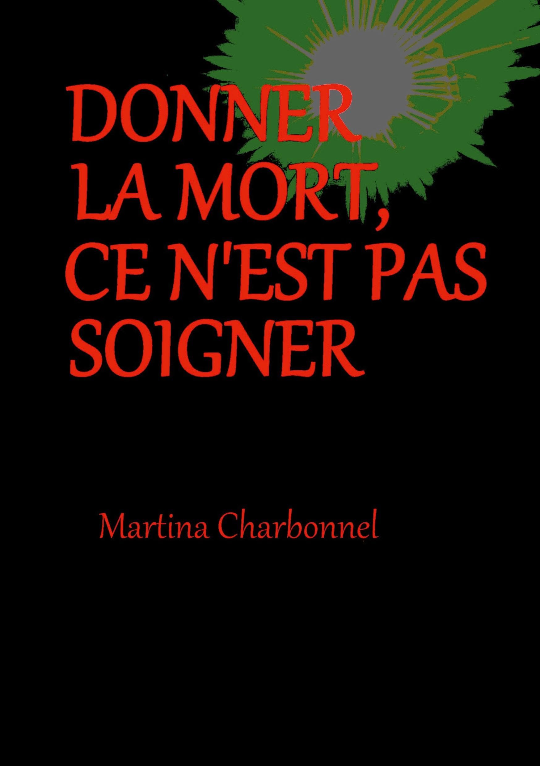 Donner la mort, ce n'est pas soigner book