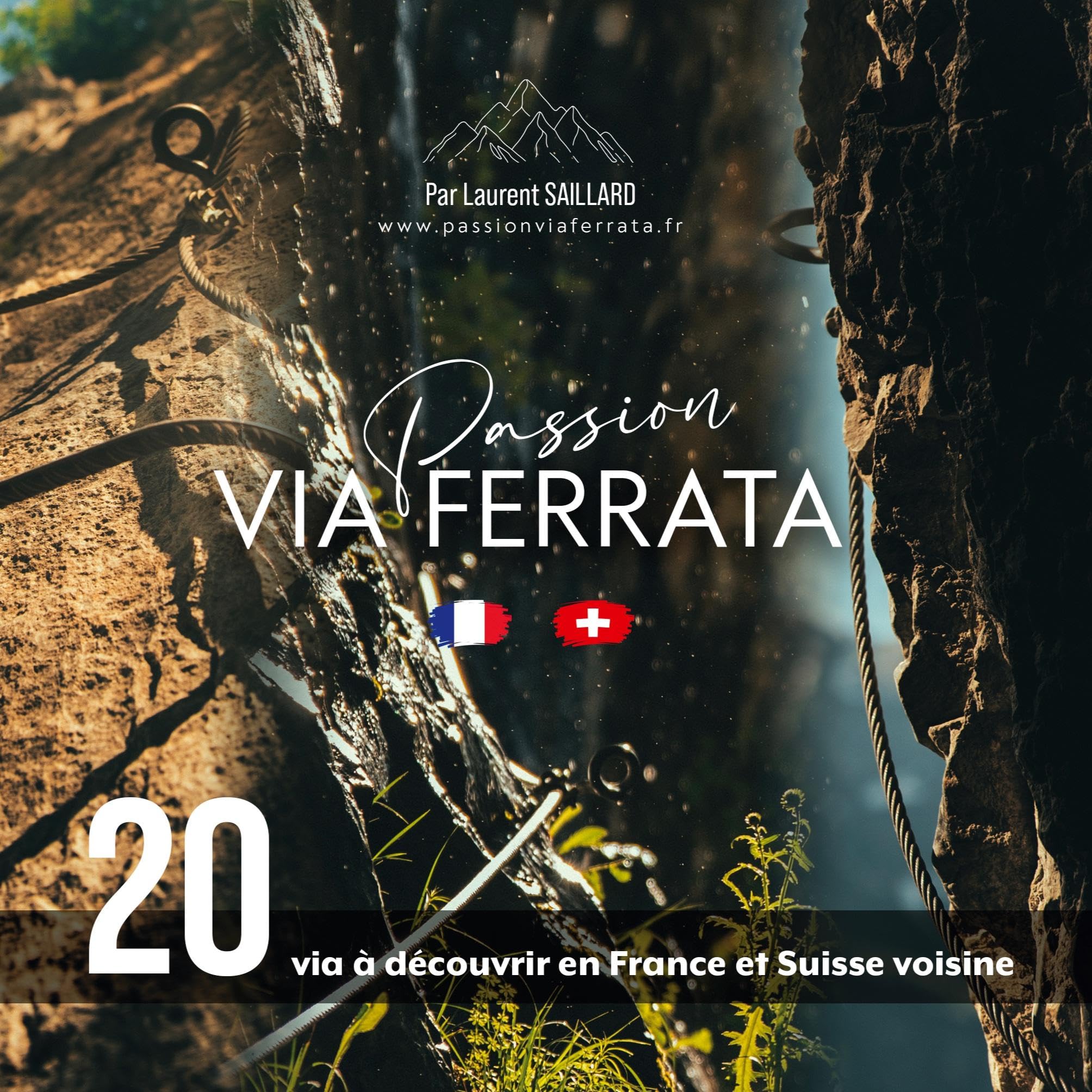 Passion Via Ferrata: 20 Via Ferrata à découvrir en France et Suisse voisine book