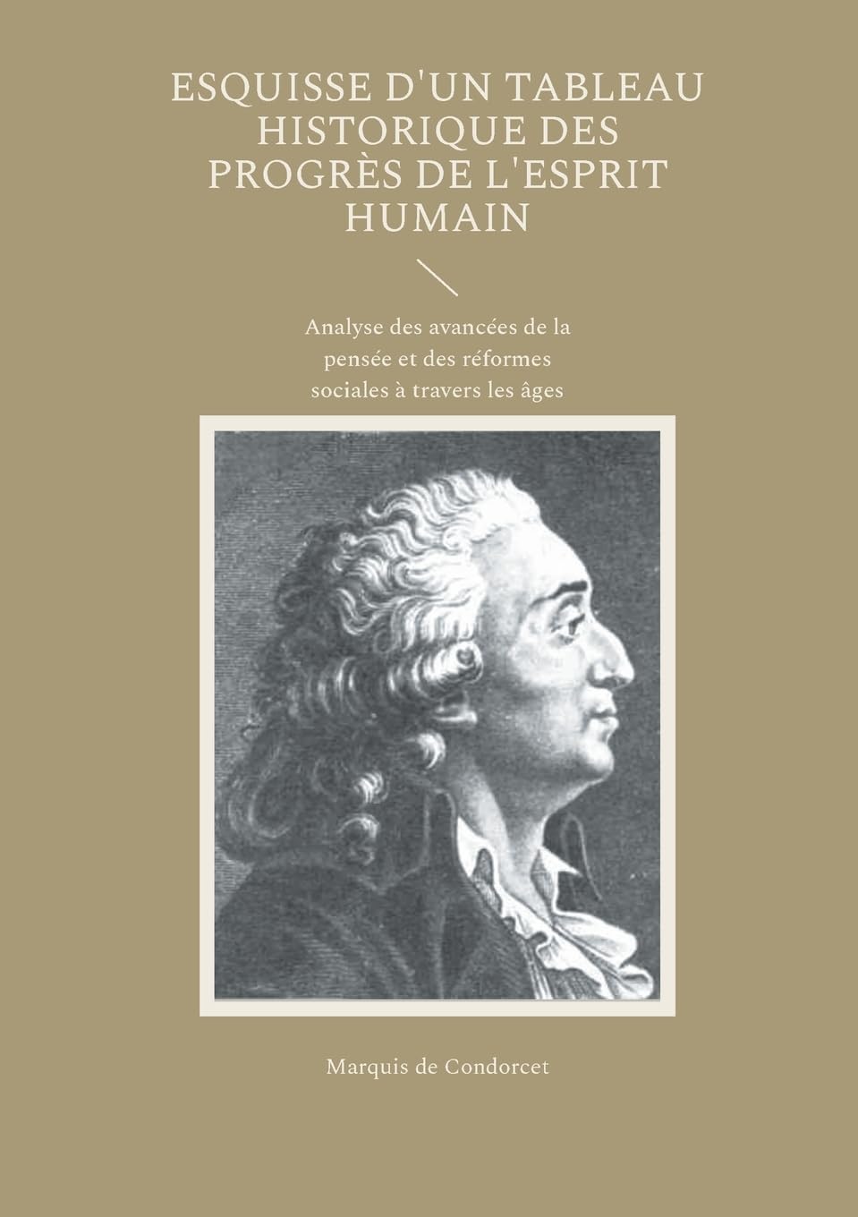 Esquisse d'un tableau historique des progrès de l'esprit humain: Analyse des avancées de la pensée et des réformes sociales à travers les âges book