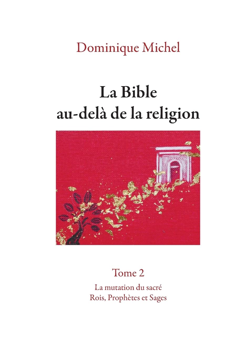 La Bible au-delà de la religion Tome 2: La mutation du sacré. Rois, Prophètes et Sages book